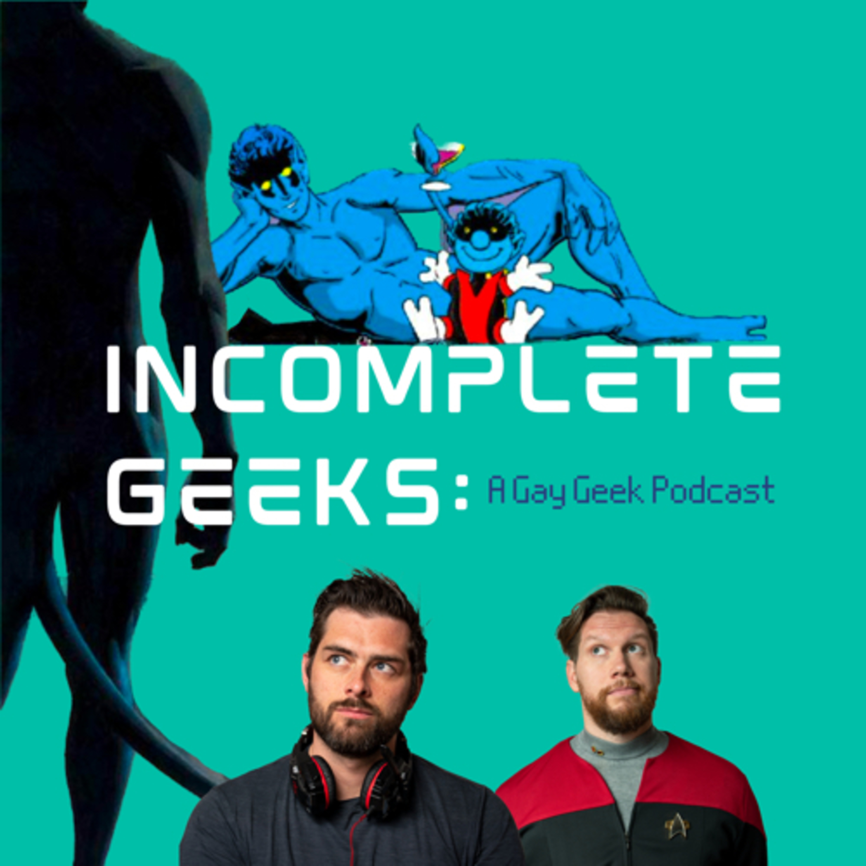 Incomplete Geeks: A Gay Geek Podcast