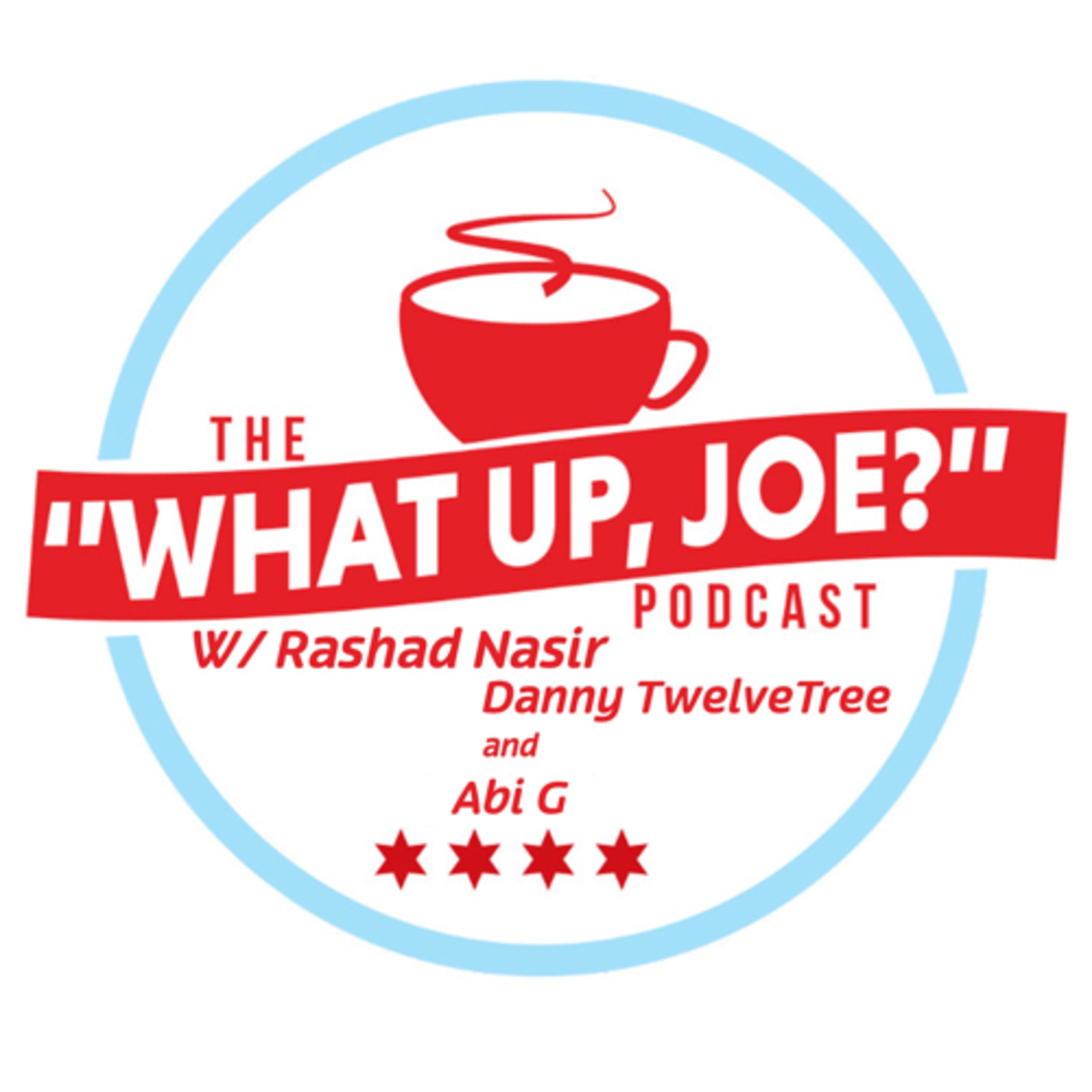 The “What Up Joe?” Podcast