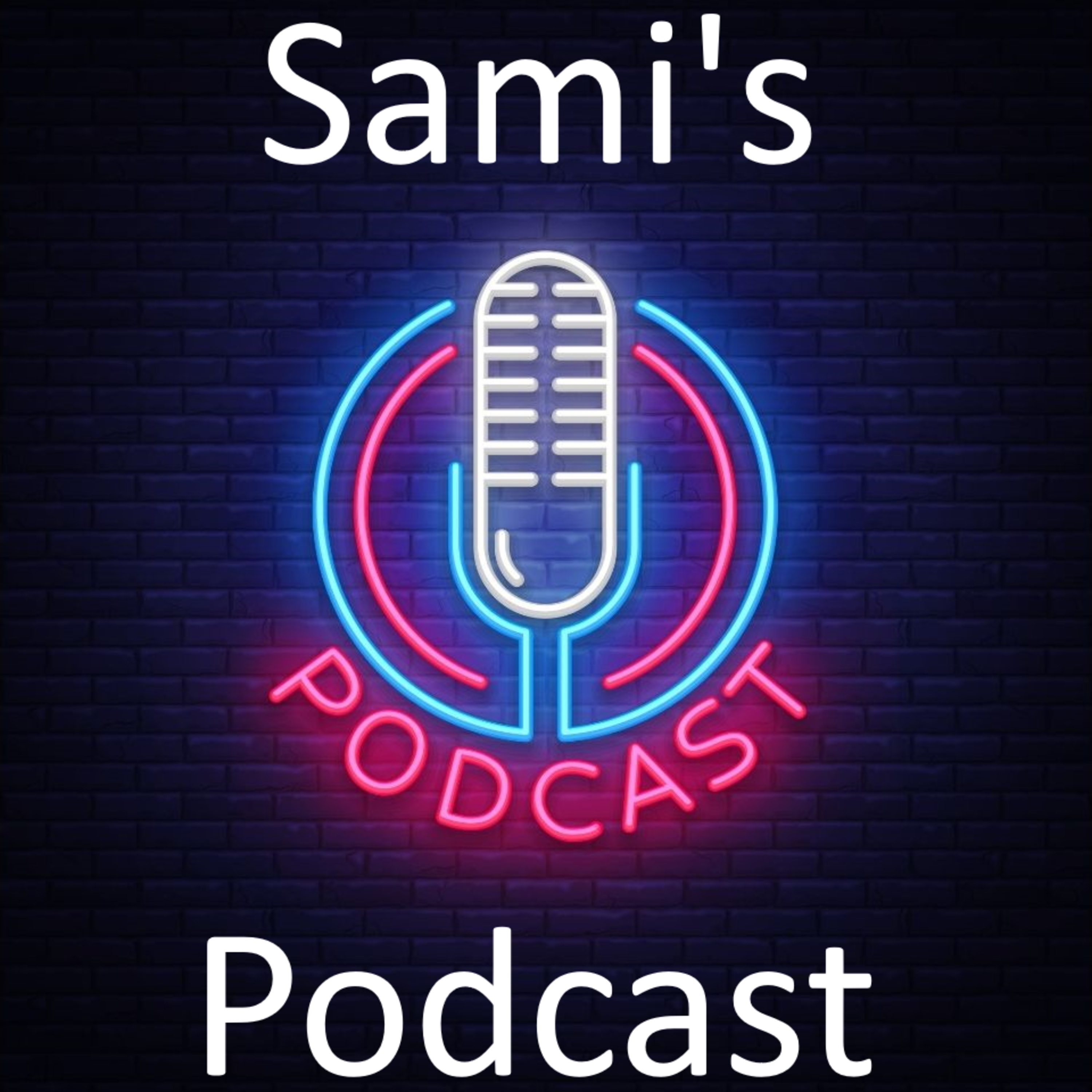 Sami\'s Podcast