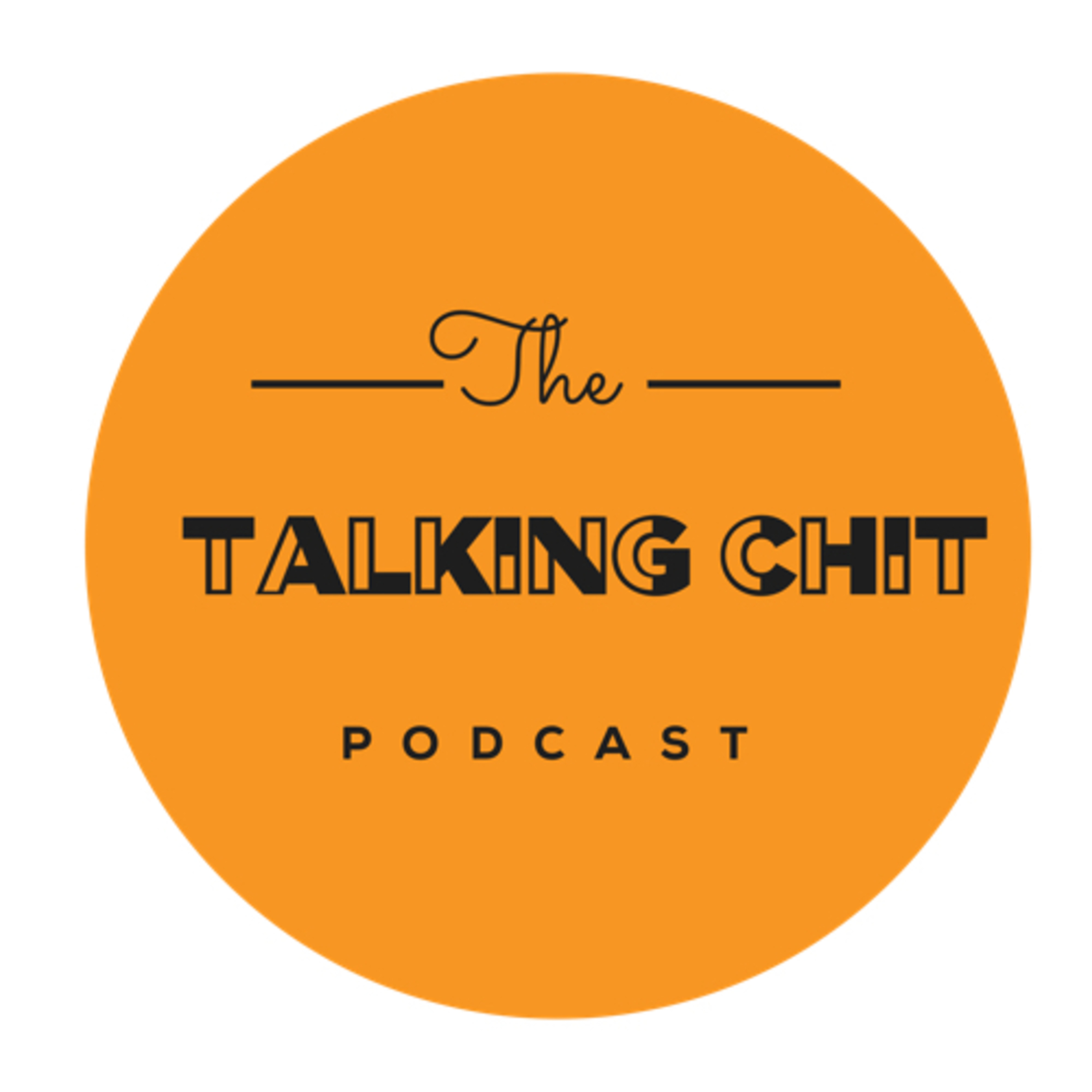 The Talking Chit Podcast