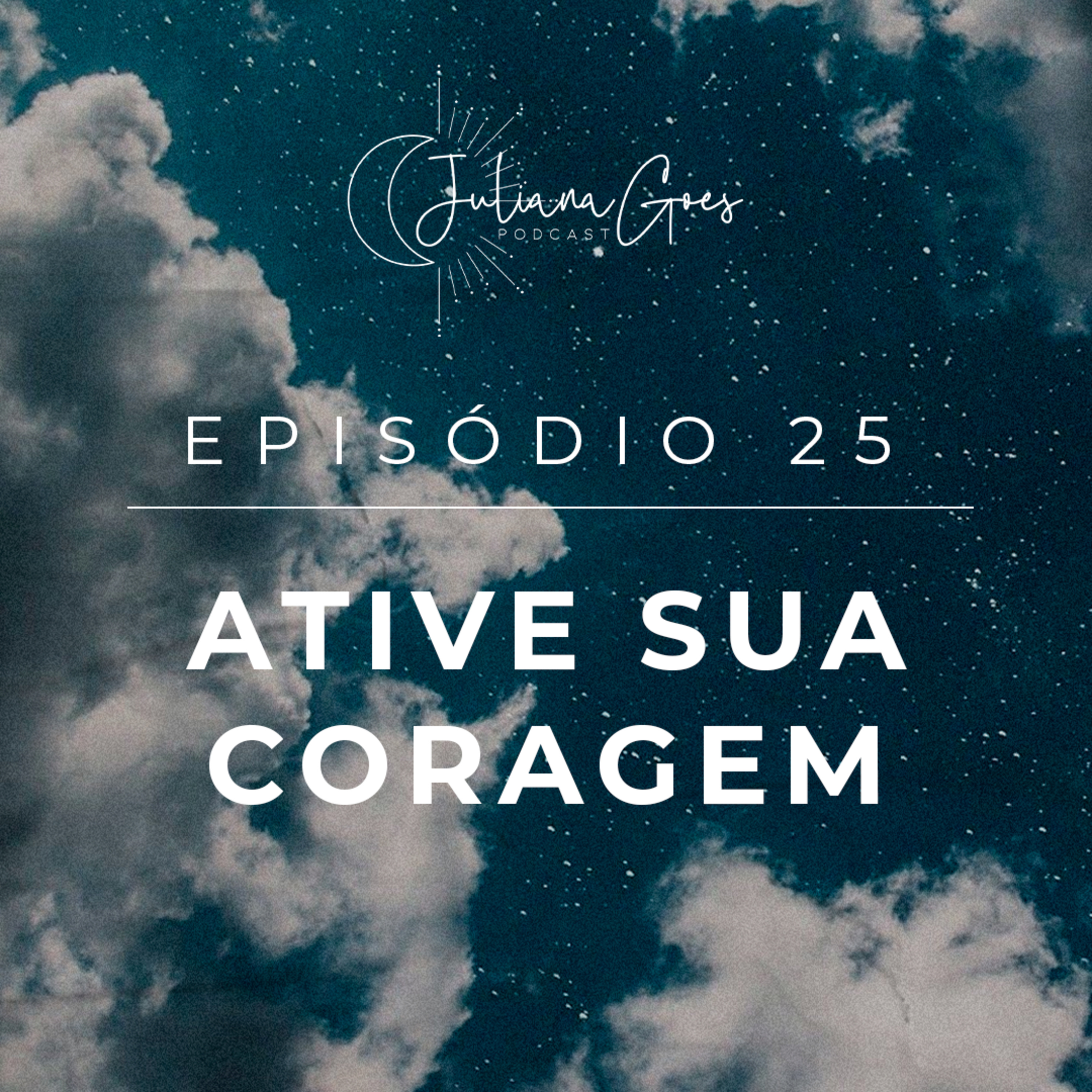 25. Não se sente pronta? Ative coragem e vulnerabilidade | Juliana Goes Podcast episode artwork