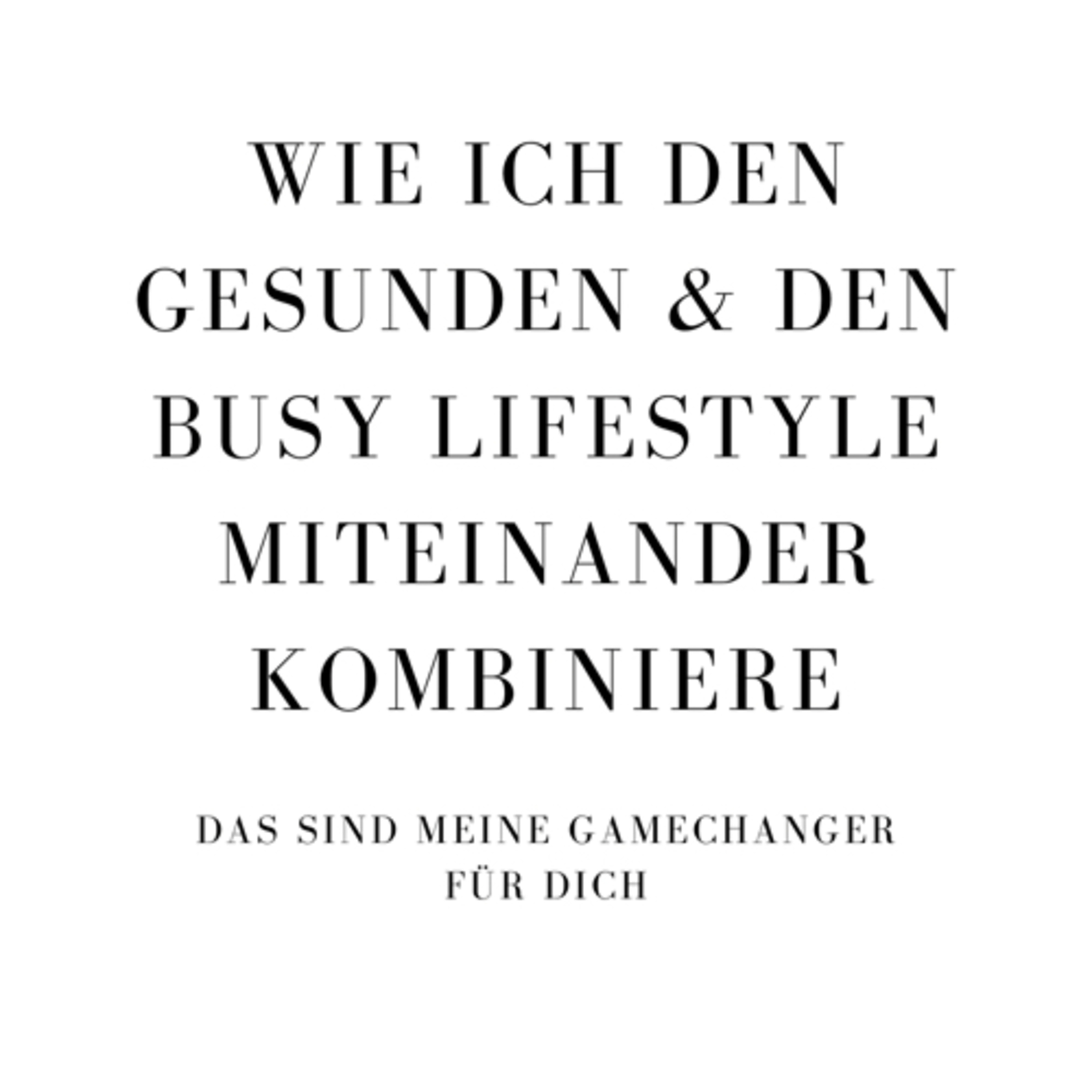 #31| Wie ich den healthy mit dem busy Lifestyle verbinde - meine Gamechanger für euch! episode artwork