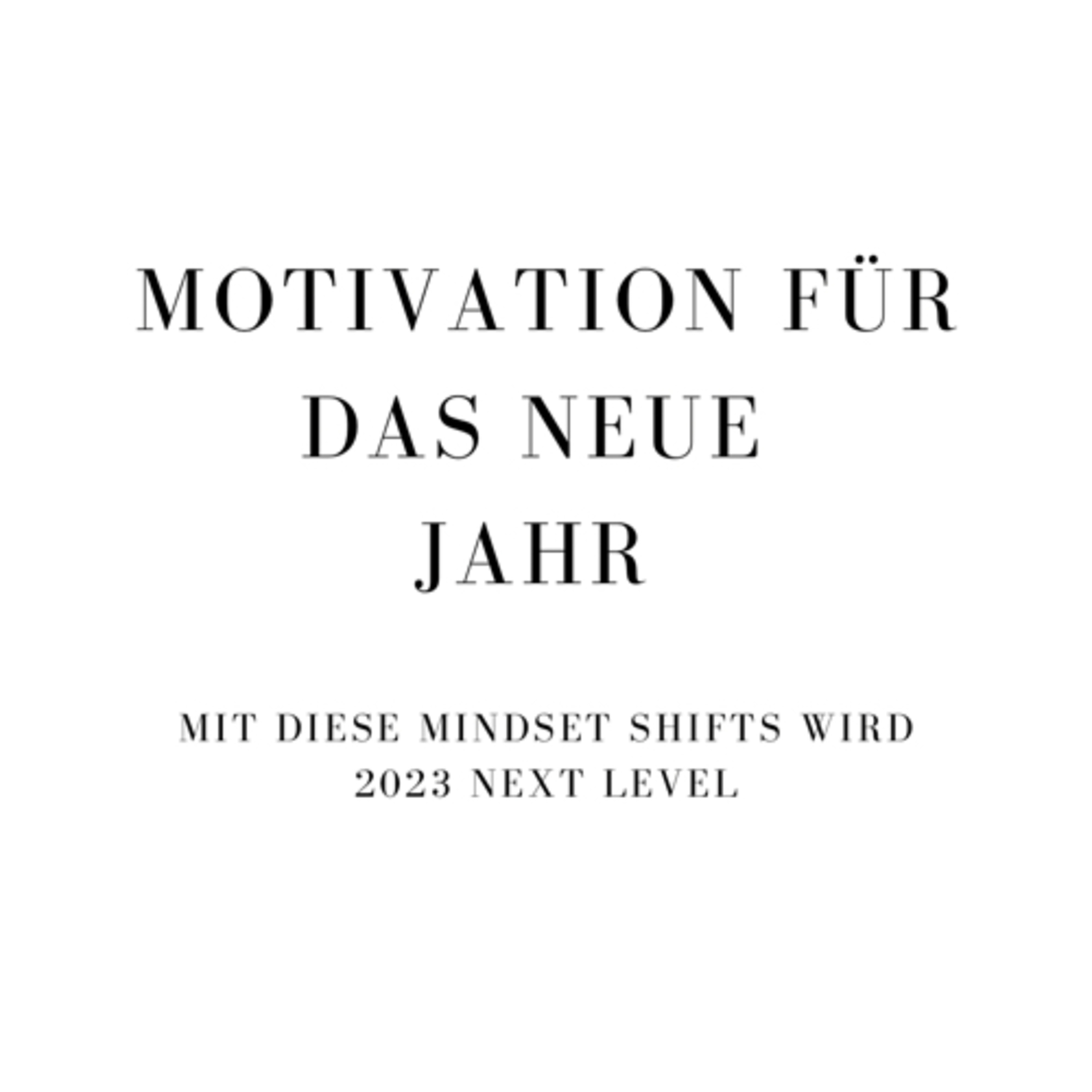 #36| Motivation für das neue Jahr - krasse Mindsetshifts für euch episode artwork