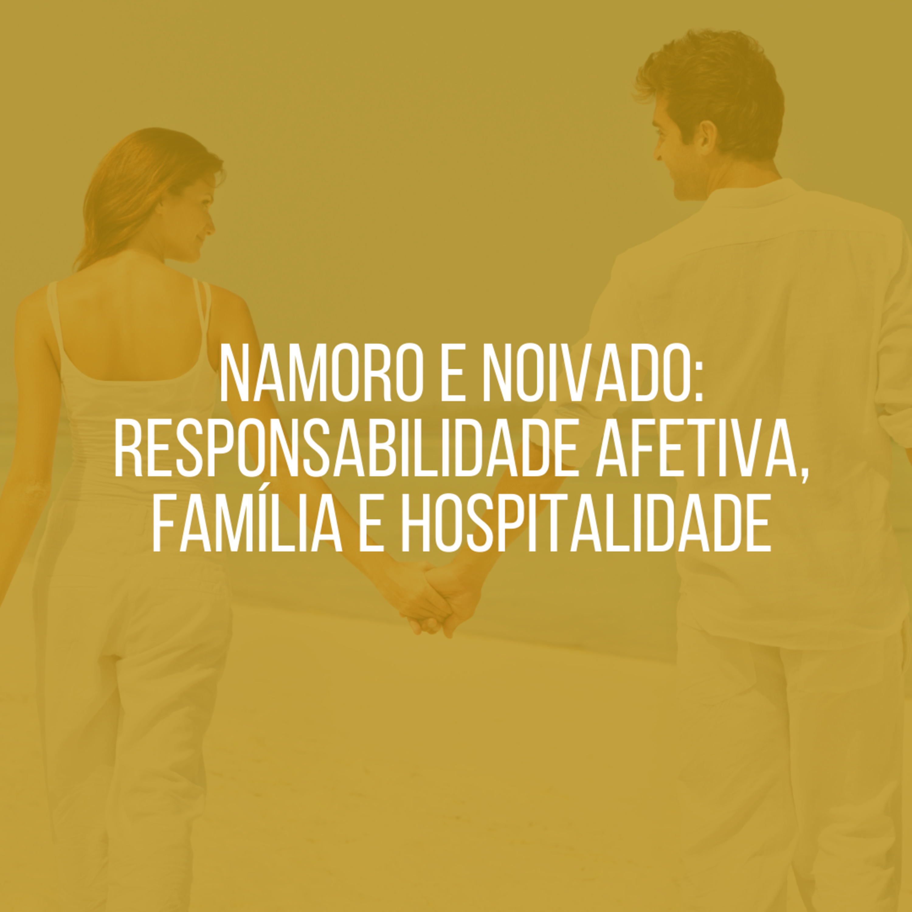 Namoro e noivado: Responsabilidade afetiva, família e hospitalidade episode artwork