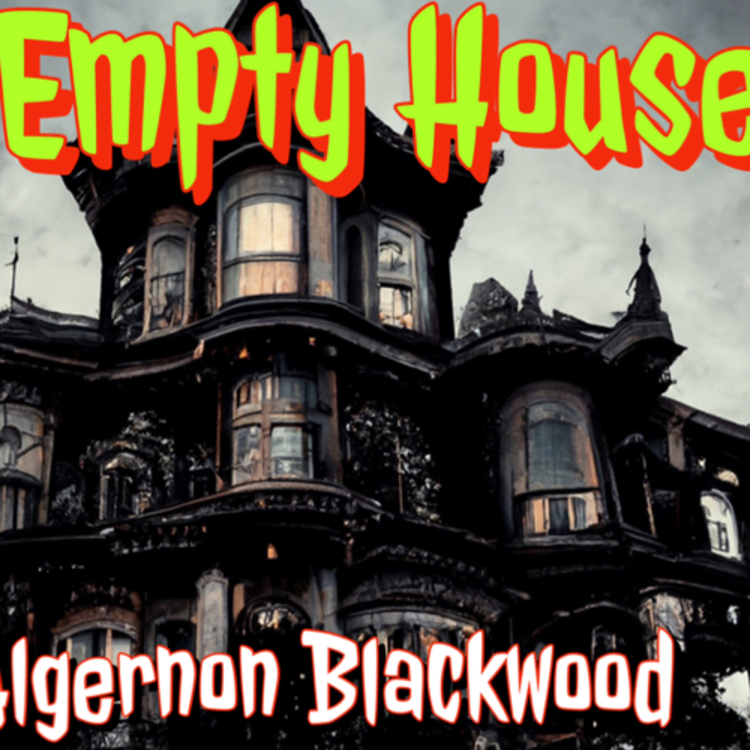 The Empty House by Algernon Blackwood (Classic Ghost Story)(Audiobook) episode artwork