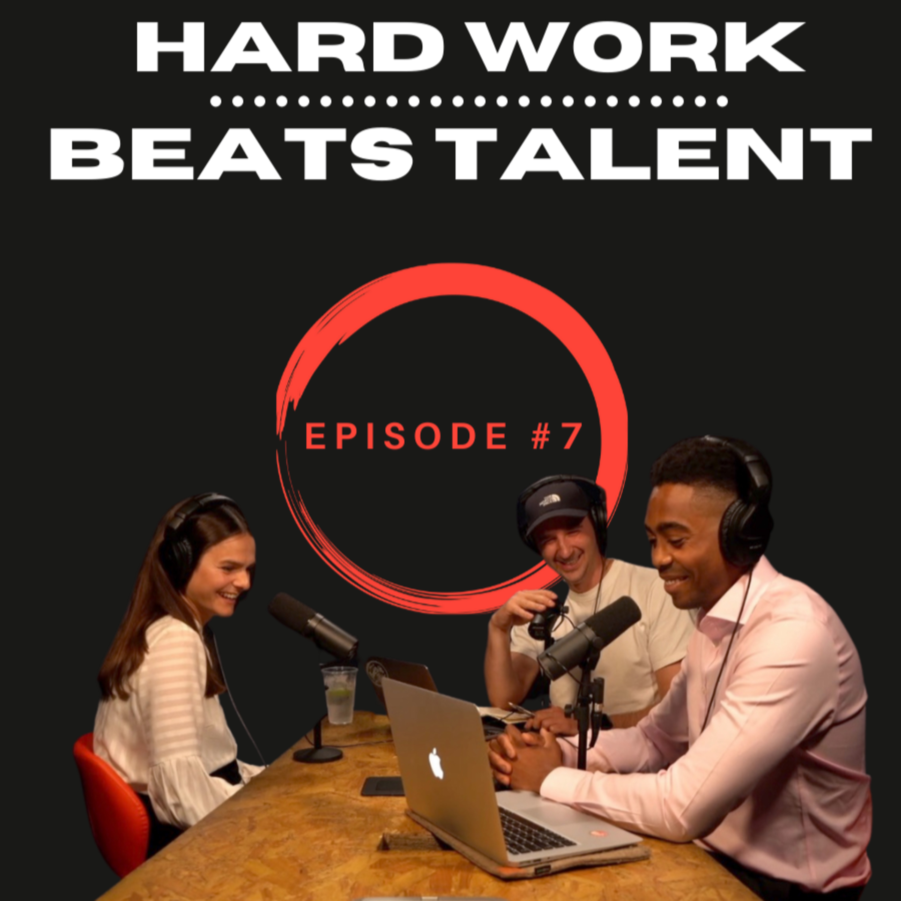 Hard Work Beats Talent Podcast