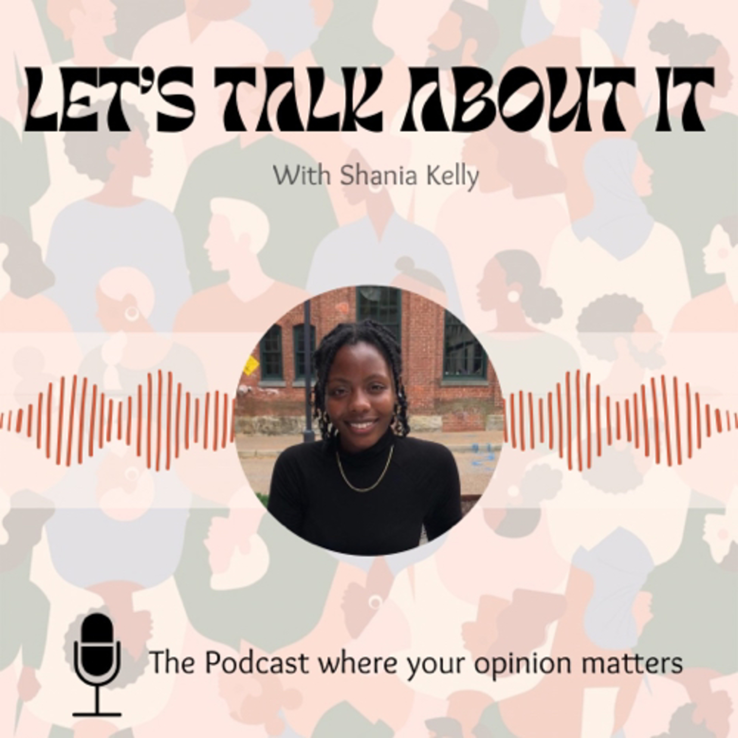 Let’s Talk About It with Shania Kelly