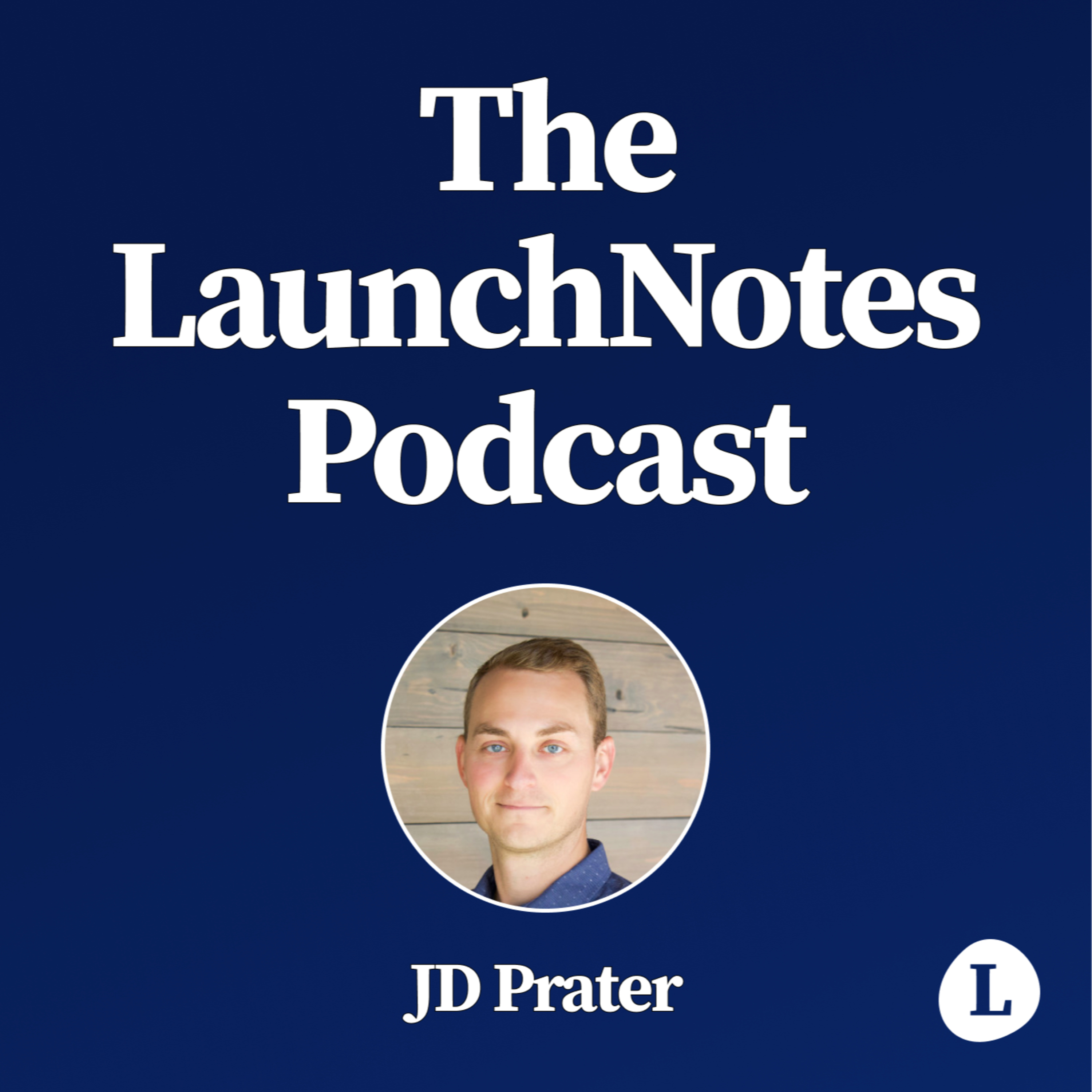 The LaunchNotes Podcast | Product Management, Product Marketing, Product Ops