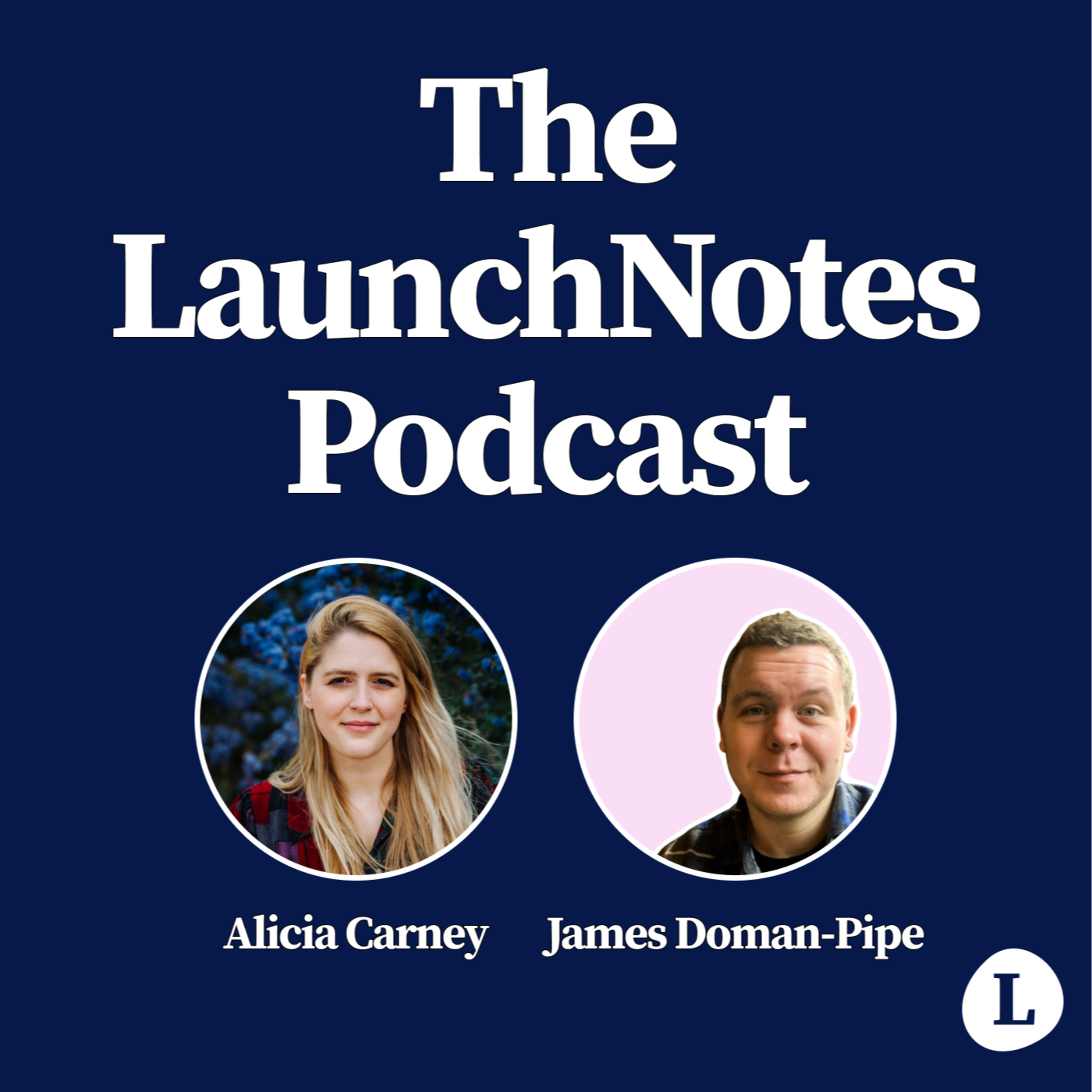 The LaunchNotes Podcast | Product Management, Product Marketing, Product Ops