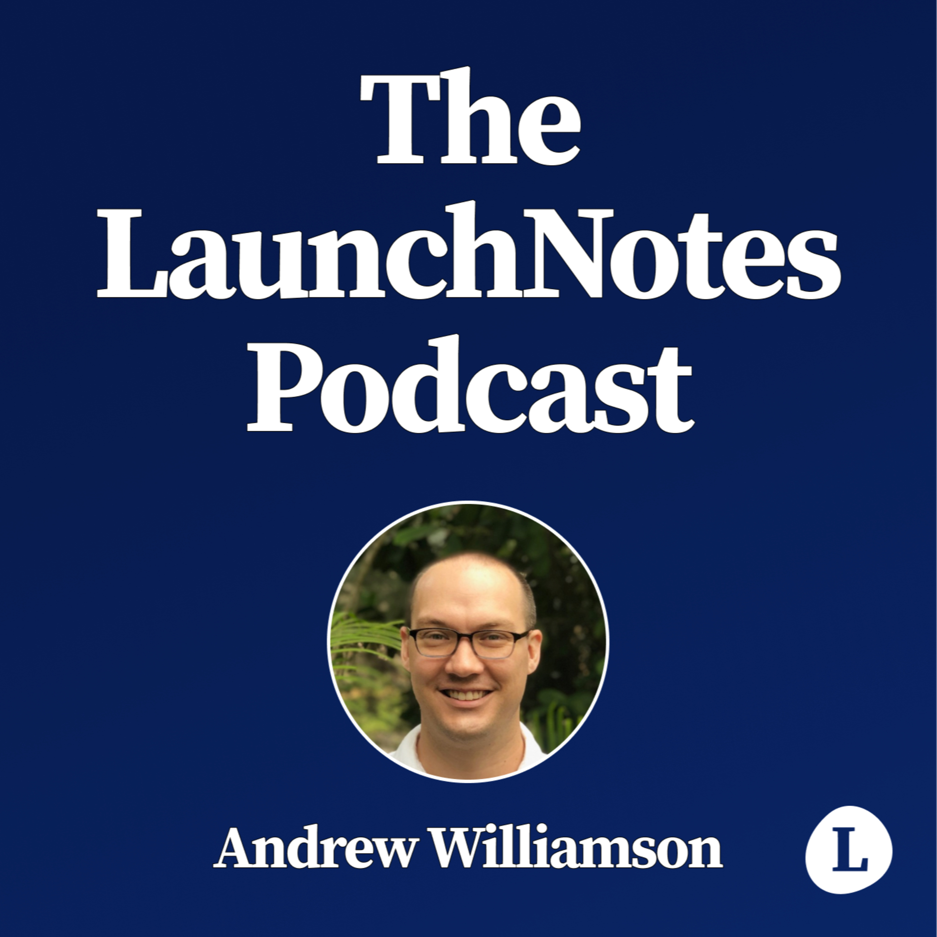 The LaunchNotes Podcast | Product Management, Product Marketing, Product Ops