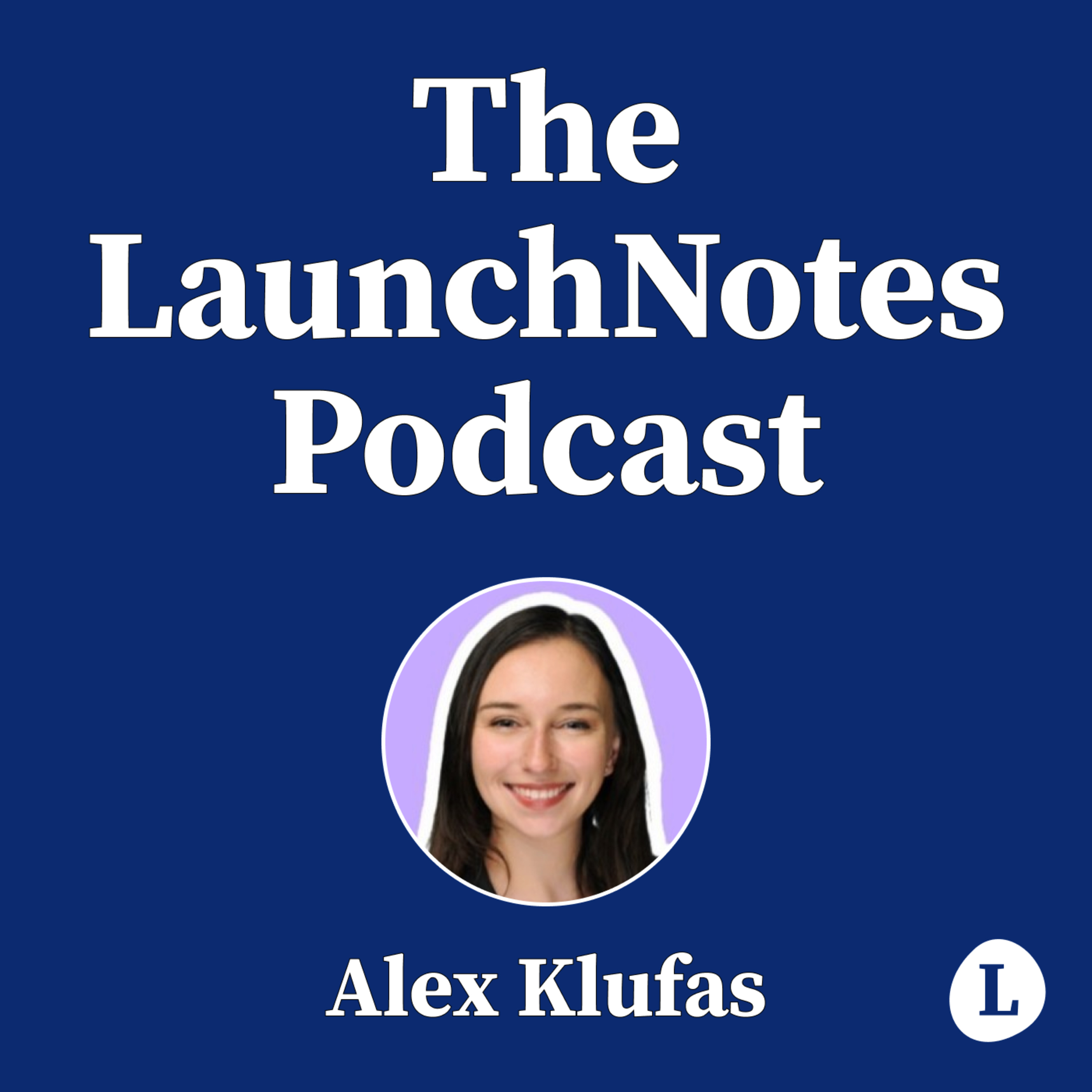 The LaunchNotes Podcast | Product Management, Product Marketing, Product Ops