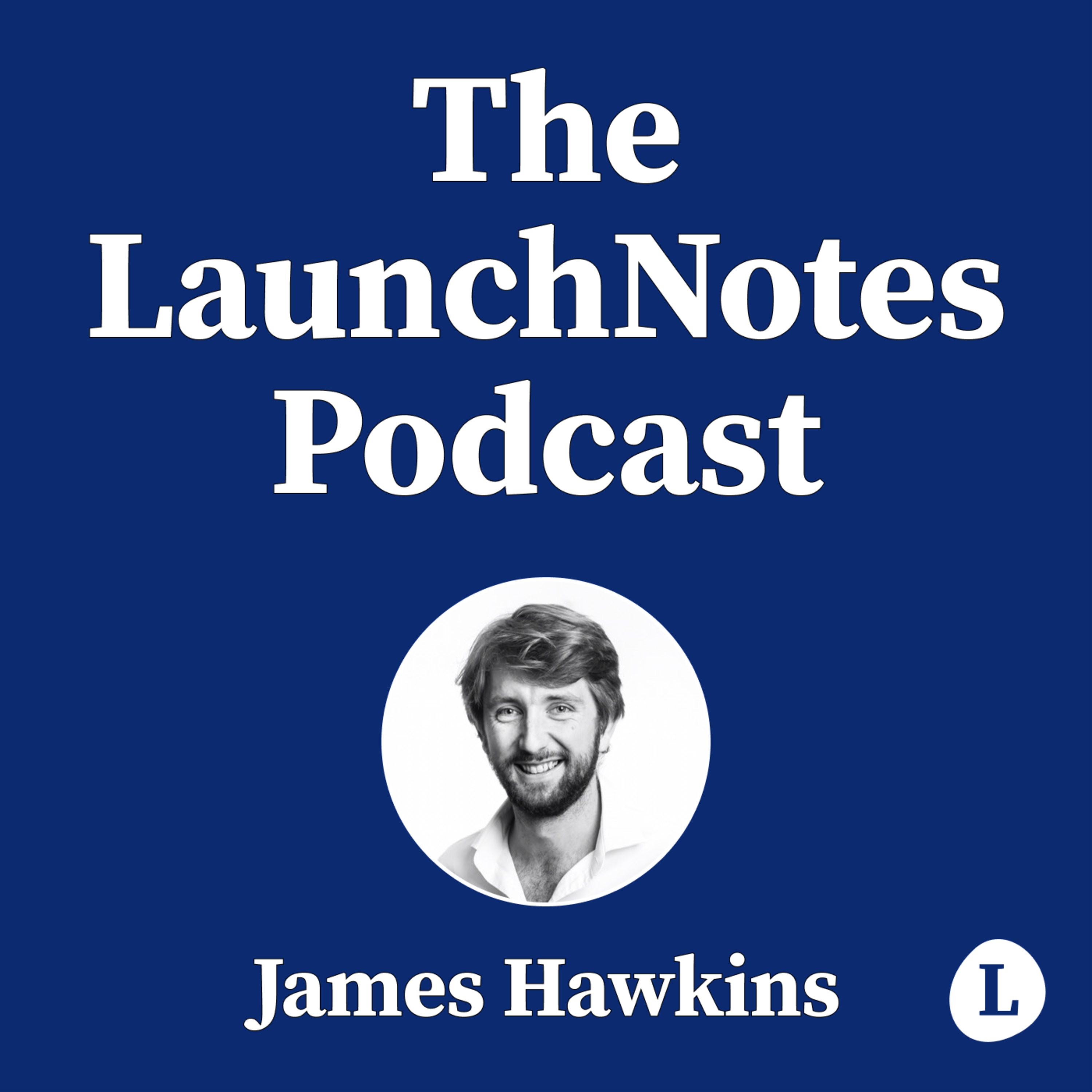 The LaunchNotes Podcast | Product Management, Product Marketing, Product Ops