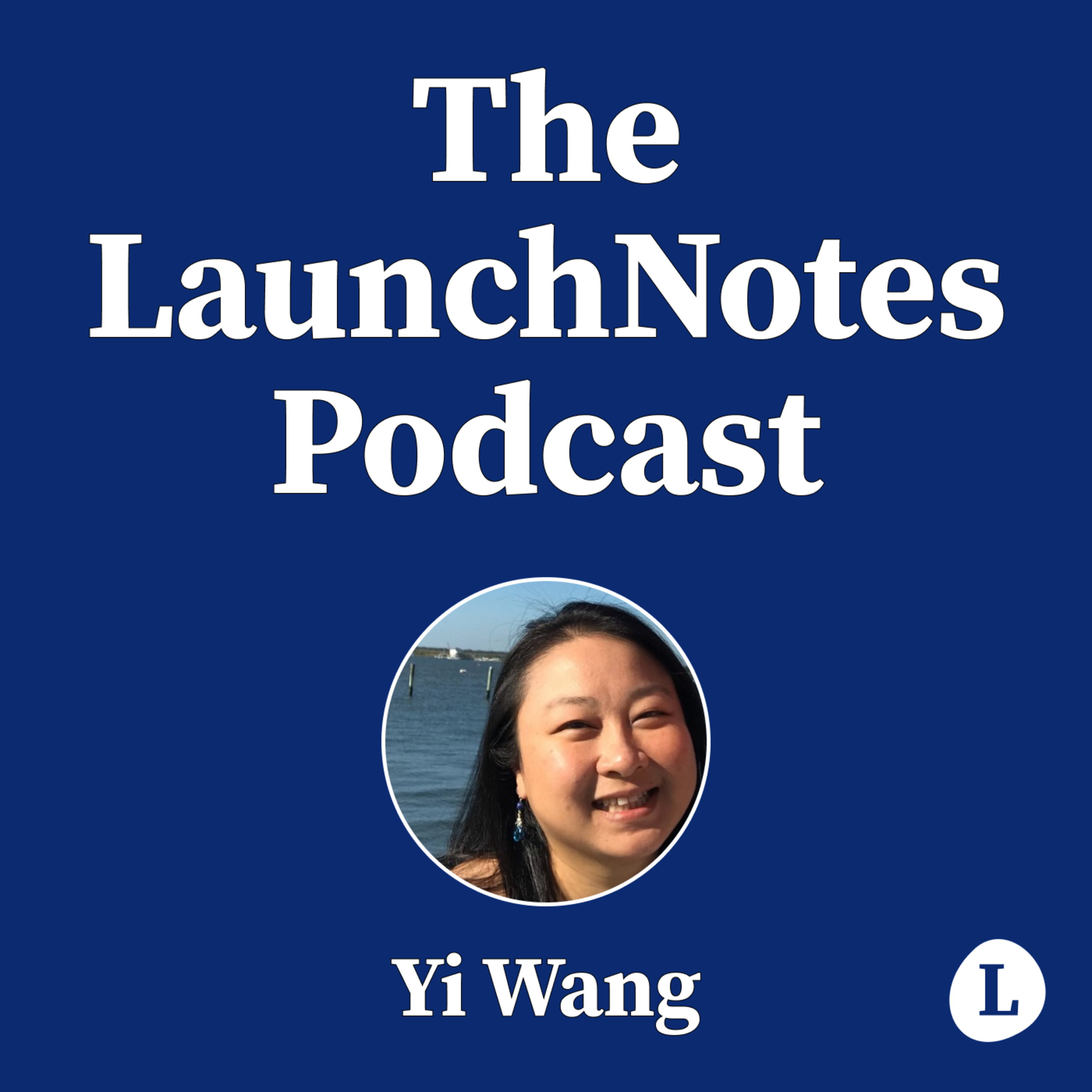The LaunchNotes Podcast | Product Management, Product Marketing, Product Ops