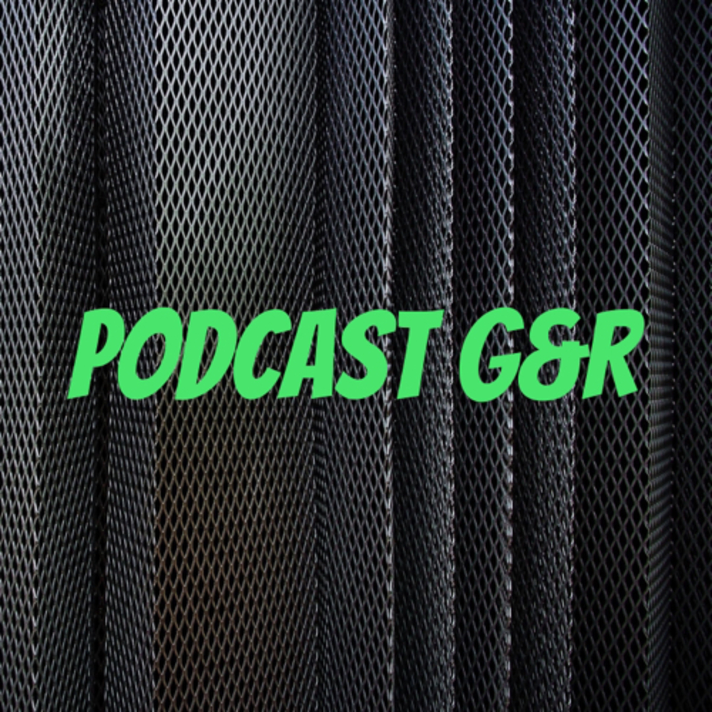 Podcast G&R