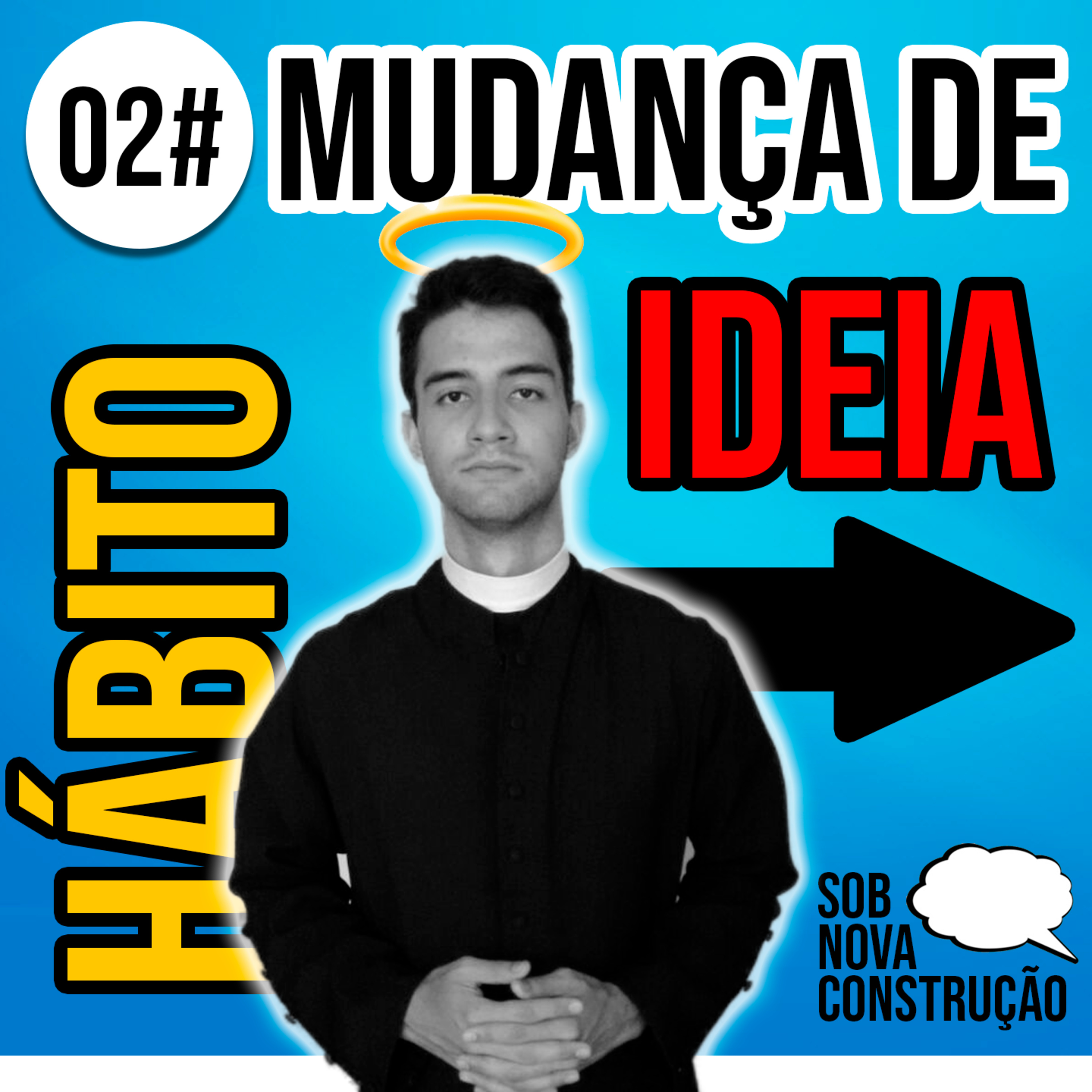 Mudança de Hábito, Mudança de Ideia. episode artwork