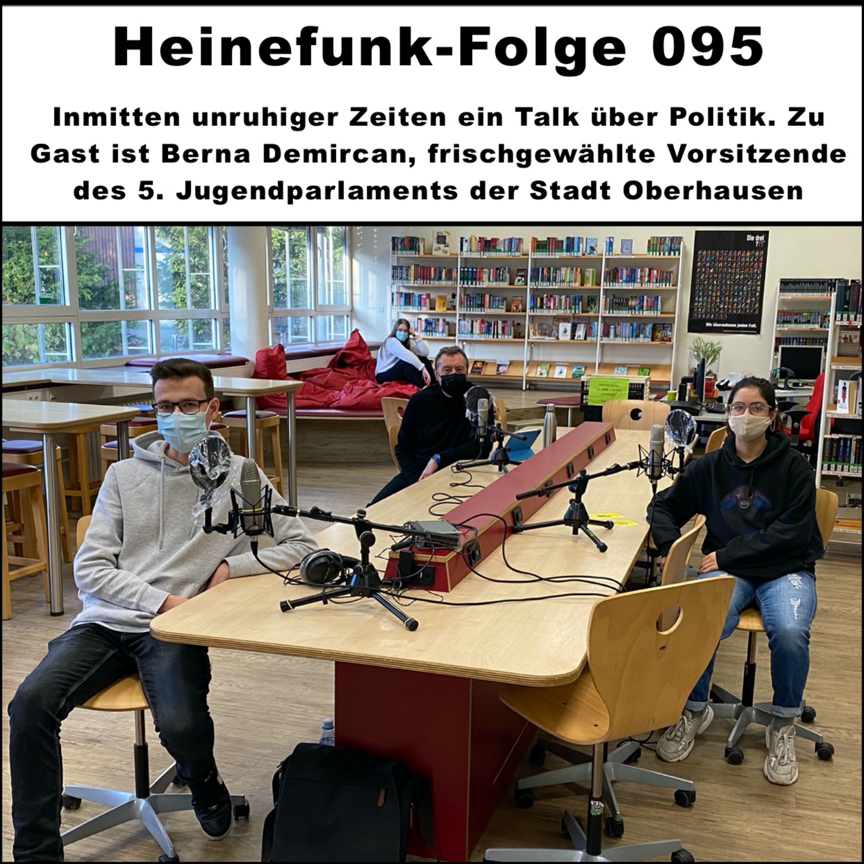 Heinefunk-Folge 095: Inmitten unruhiger Zeiten ein Talk über Politik. Zu Gast ist Berna Demircan, frischgewählte Vorsitzende des 5. Jugendparlaments der Stadt Oberhausen episode artwork