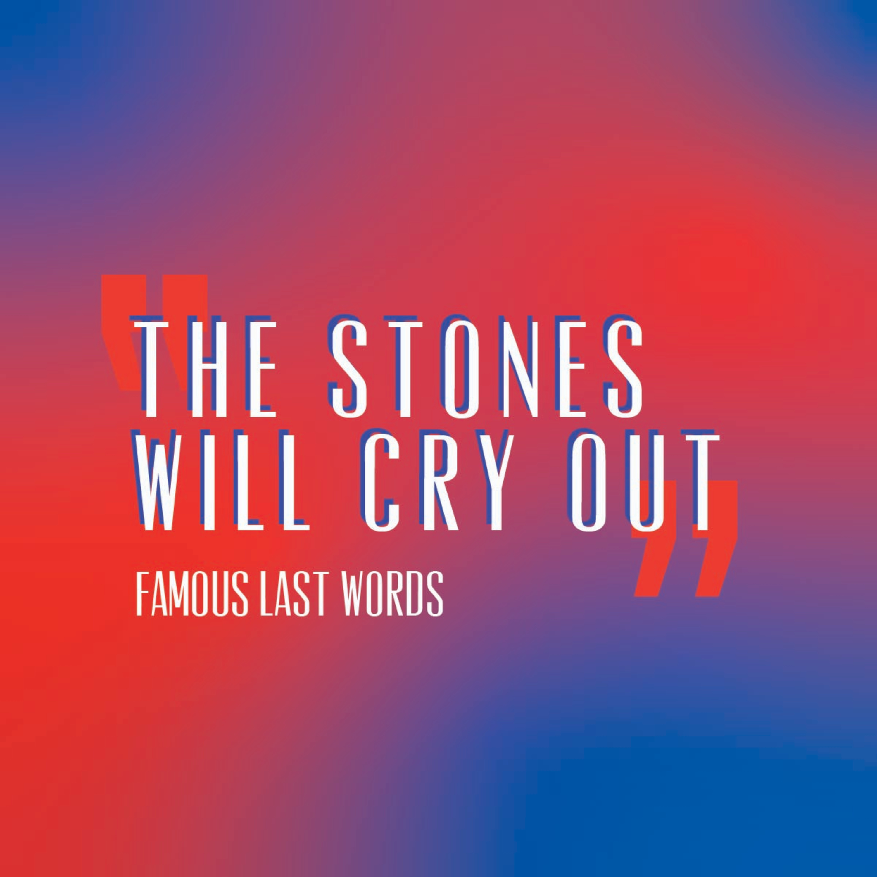 "The Stones Will Cry Out" | Famous Last Words | Pastor Rob Haslam episode artwork