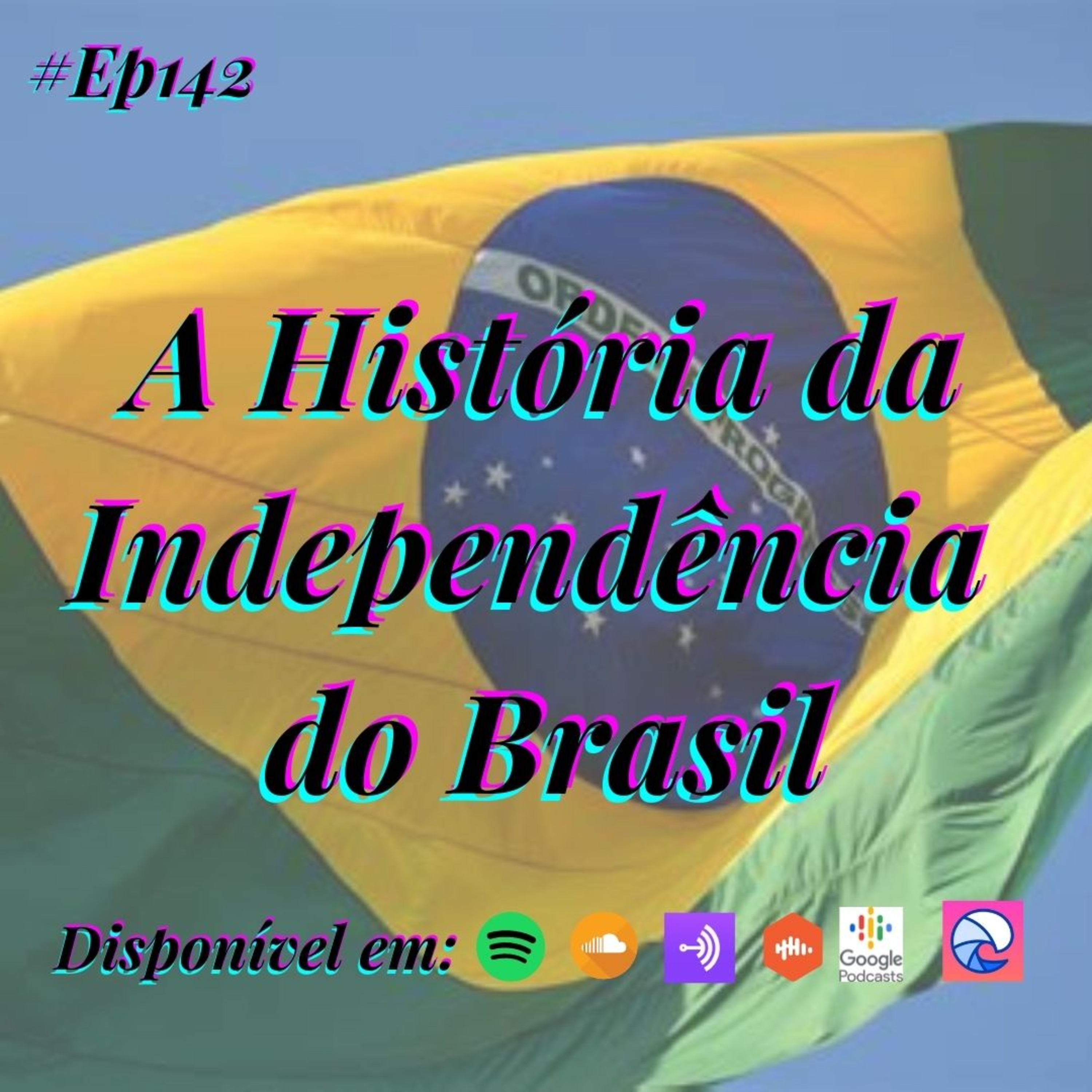 142 Café com Dani - A história da Independência do Brasil episode artwork