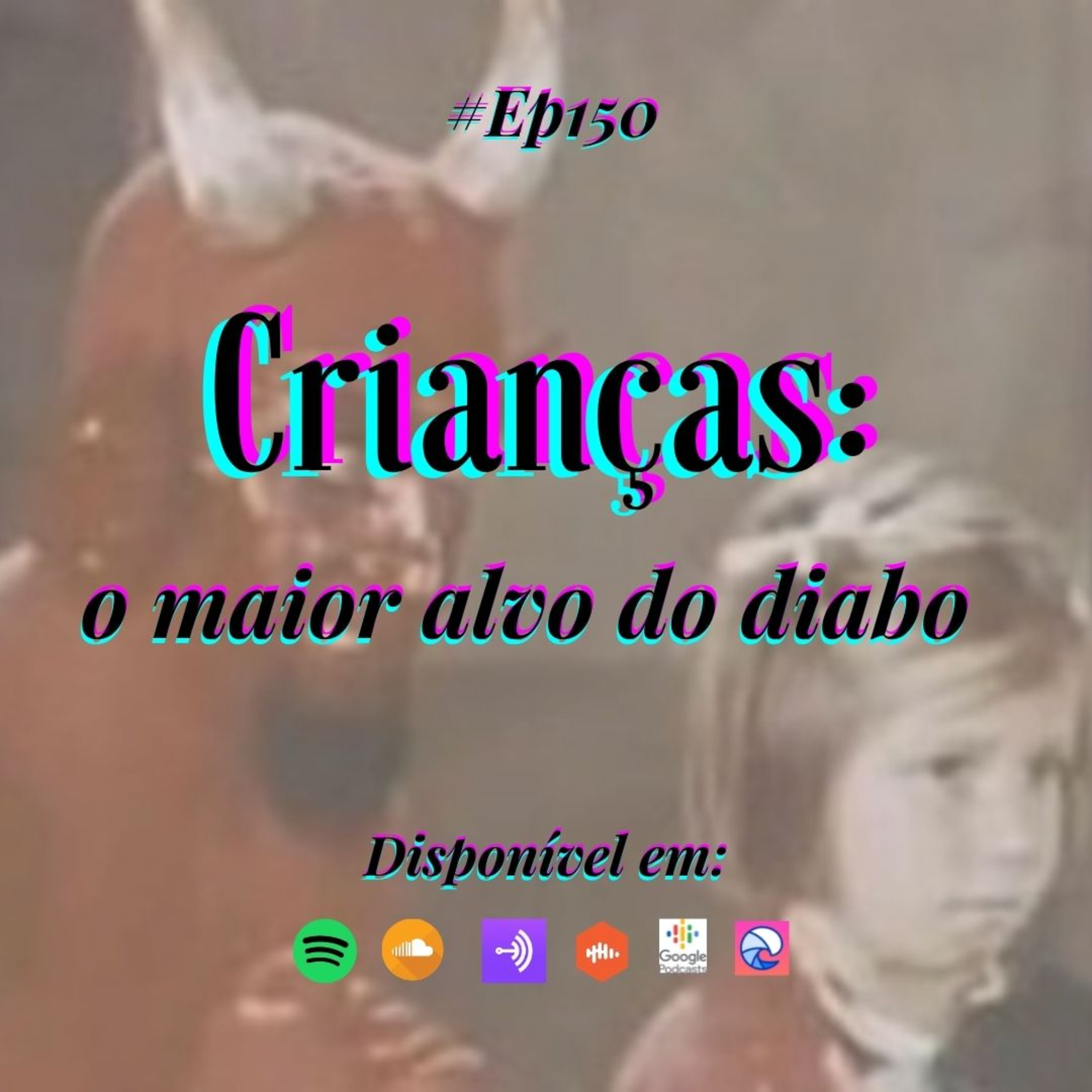 150 Café com Dani - Crianças: o maior alvo do diabo episode artwork