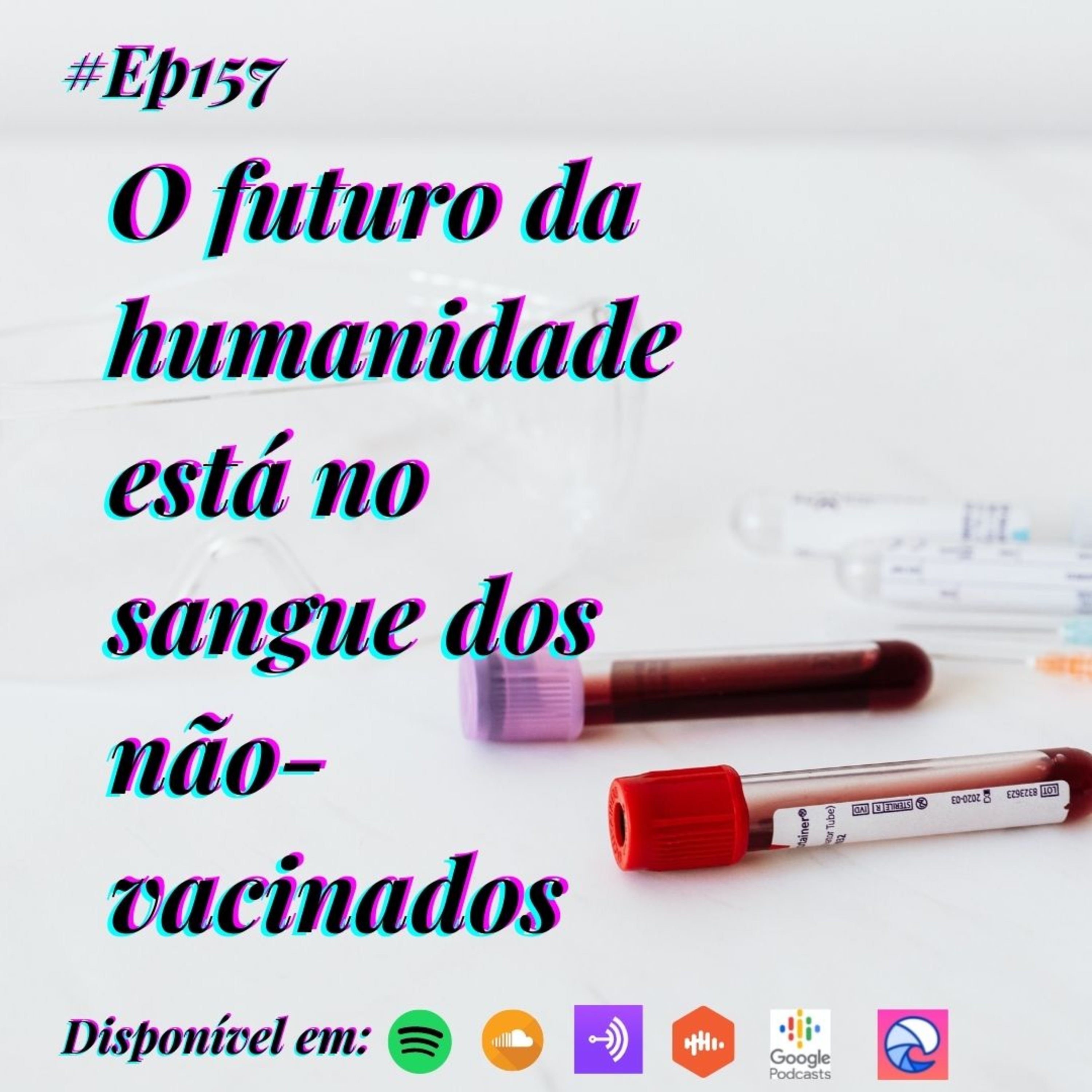 157 Café com Dani - O futuro da humanidade está no sangue dos não-vacinados episode artwork