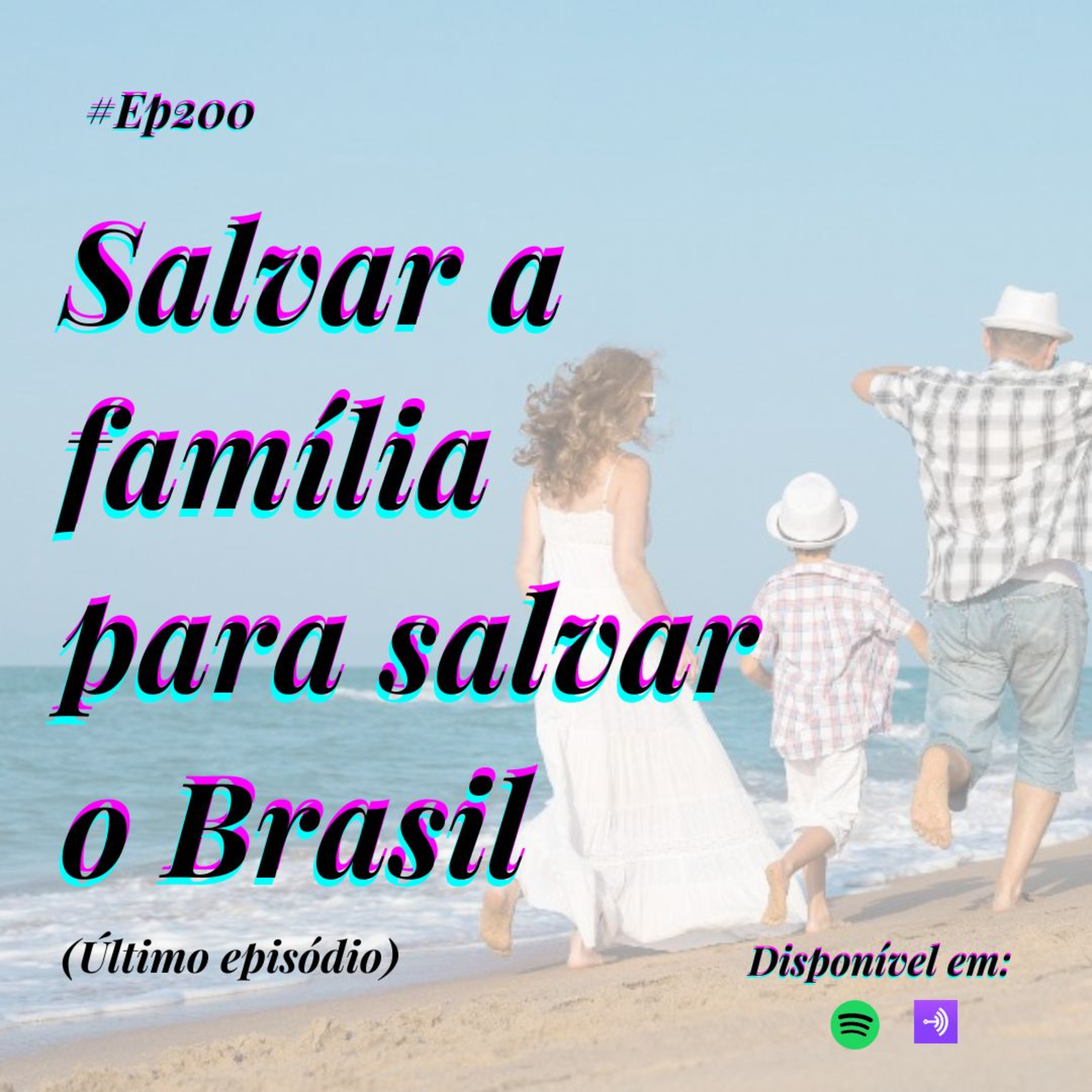 200 Café com Dani - Salvar a família para salvar o Brasil (Último episódio) episode artwork