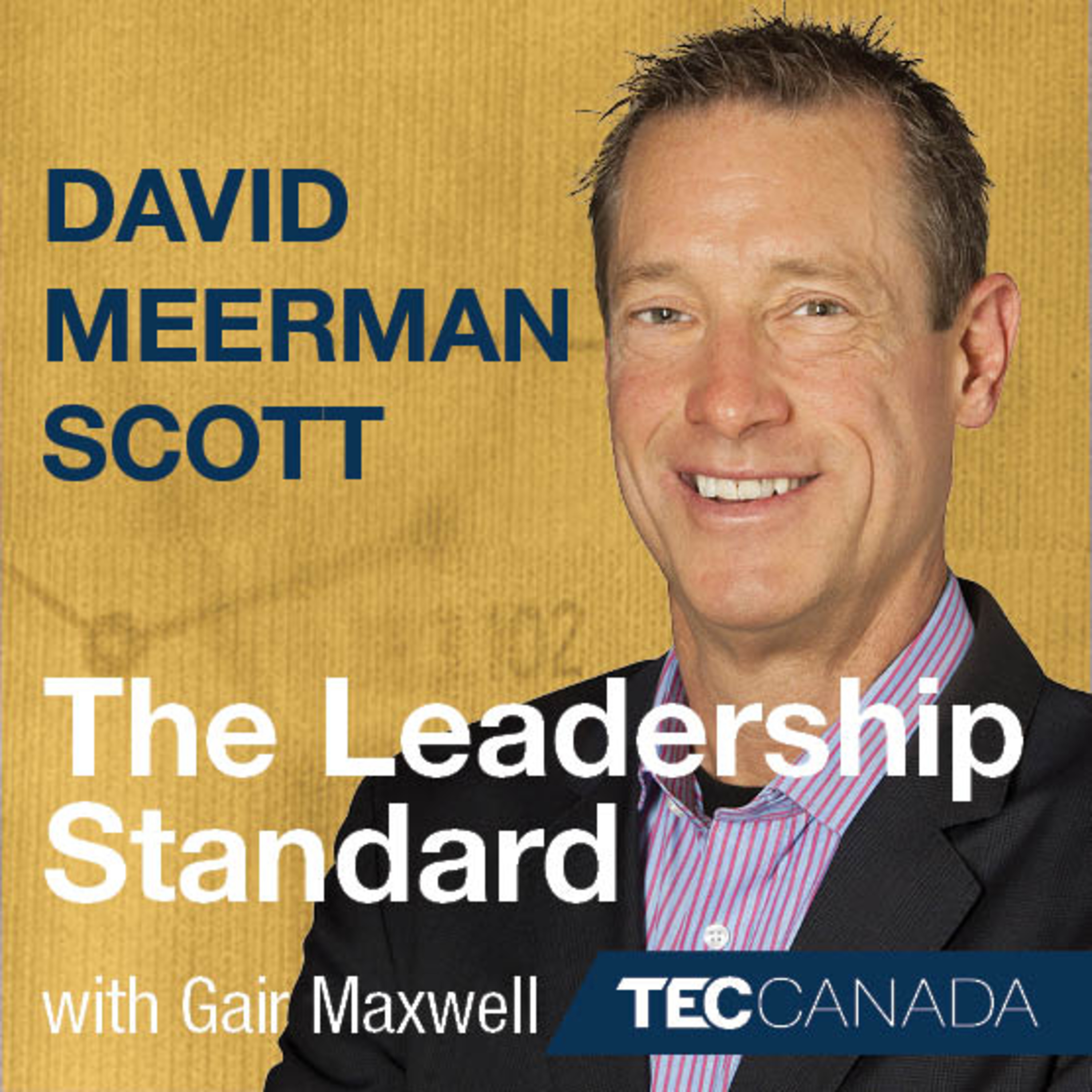 The Leadership Standard – 004 – David Meerman Scott, Marketing Strategist, Entrepreneur, Best Selling Author episode artwork