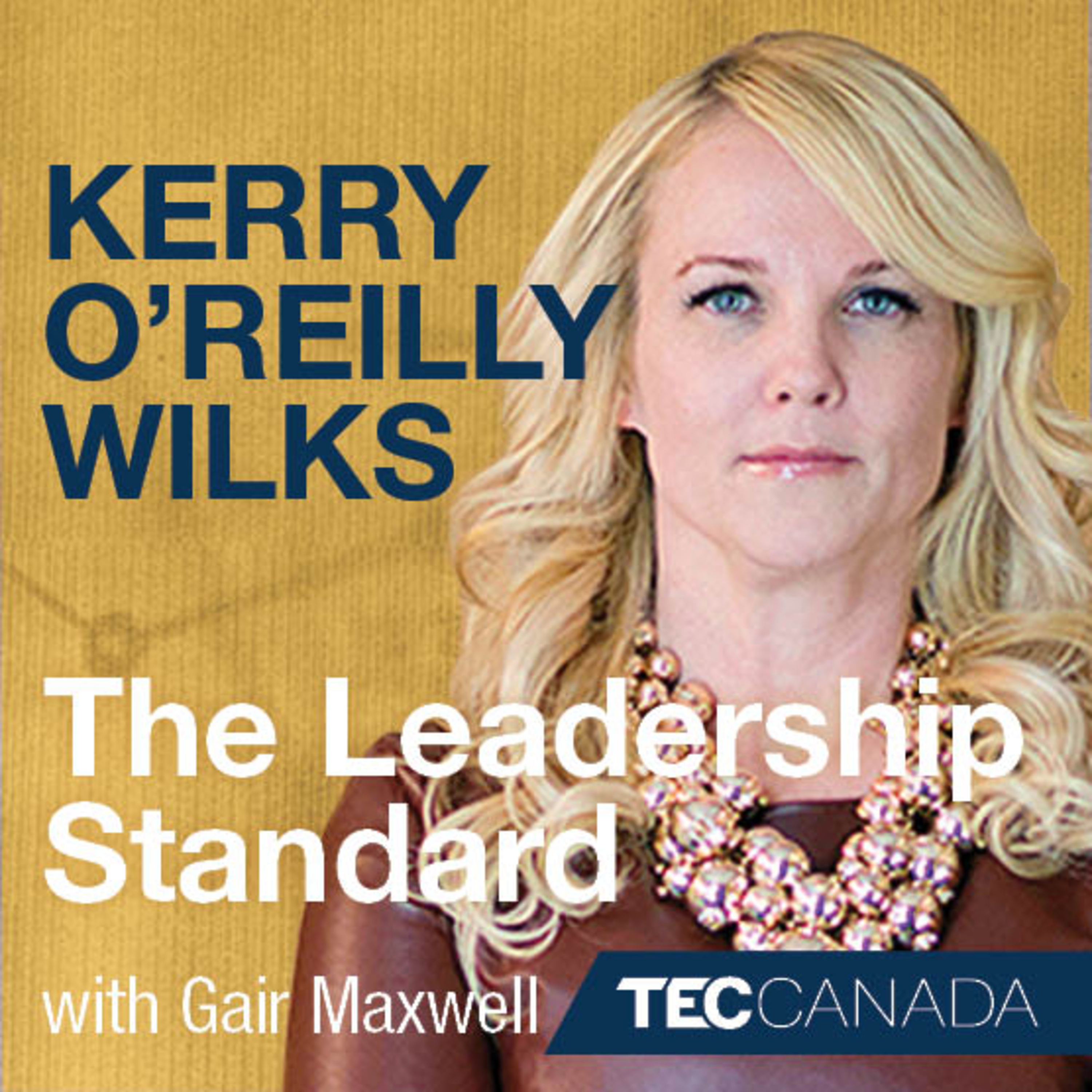 The Leadership Standard – 005 – Kerry O’Reilly Wilks, Chief Officer, Legal, Regulatory and External Affairs, TransAlta episode artwork