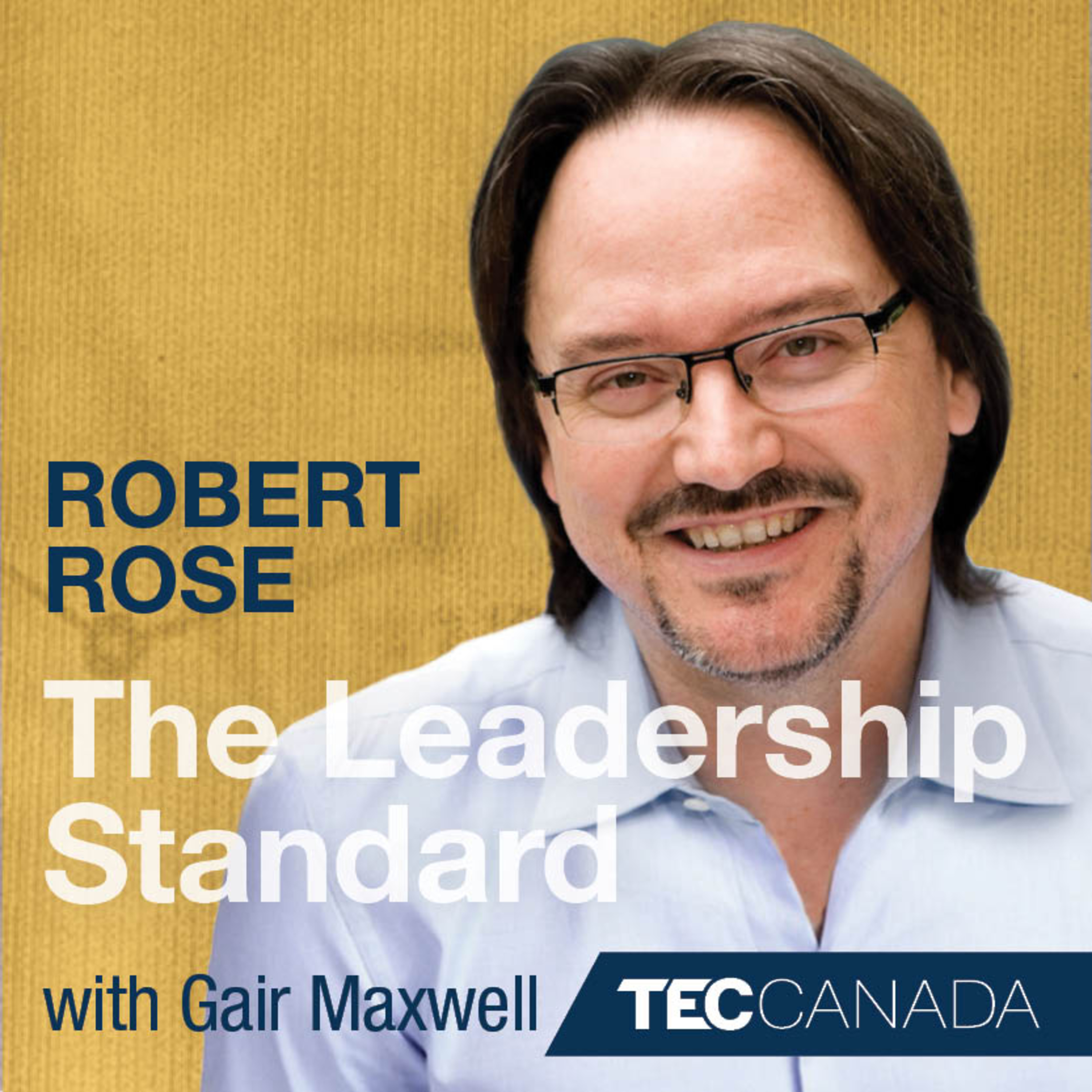 The Leadership Standard – 017 - Robert Rose, Founder of The Content Advisory, CSO at Content Marketing Institute, Author and Speaker episode artwork