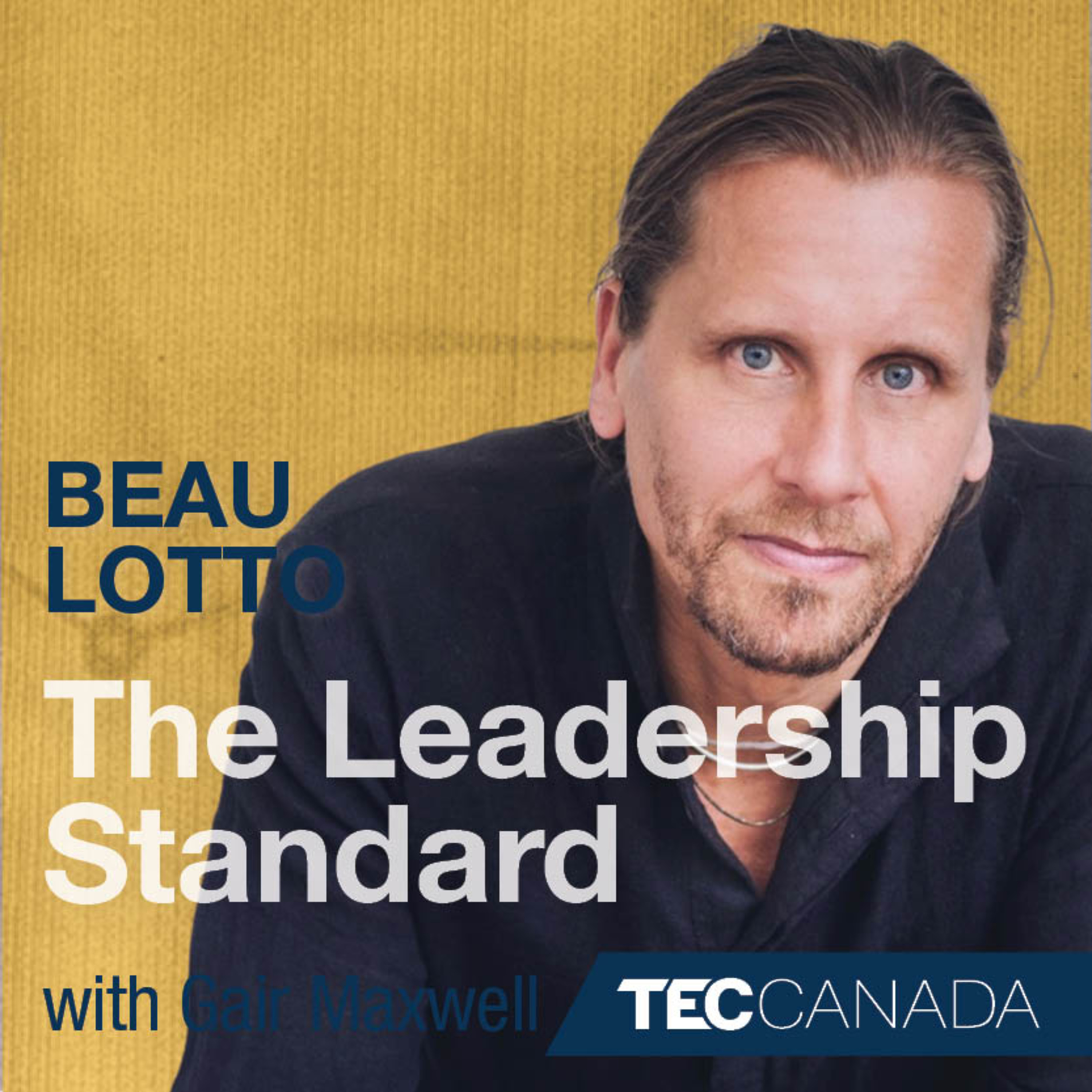 The Leadership Standard – 019 – Beau Lotto - Professor of Neuroscience, Author, and Entrepreneur episode artwork