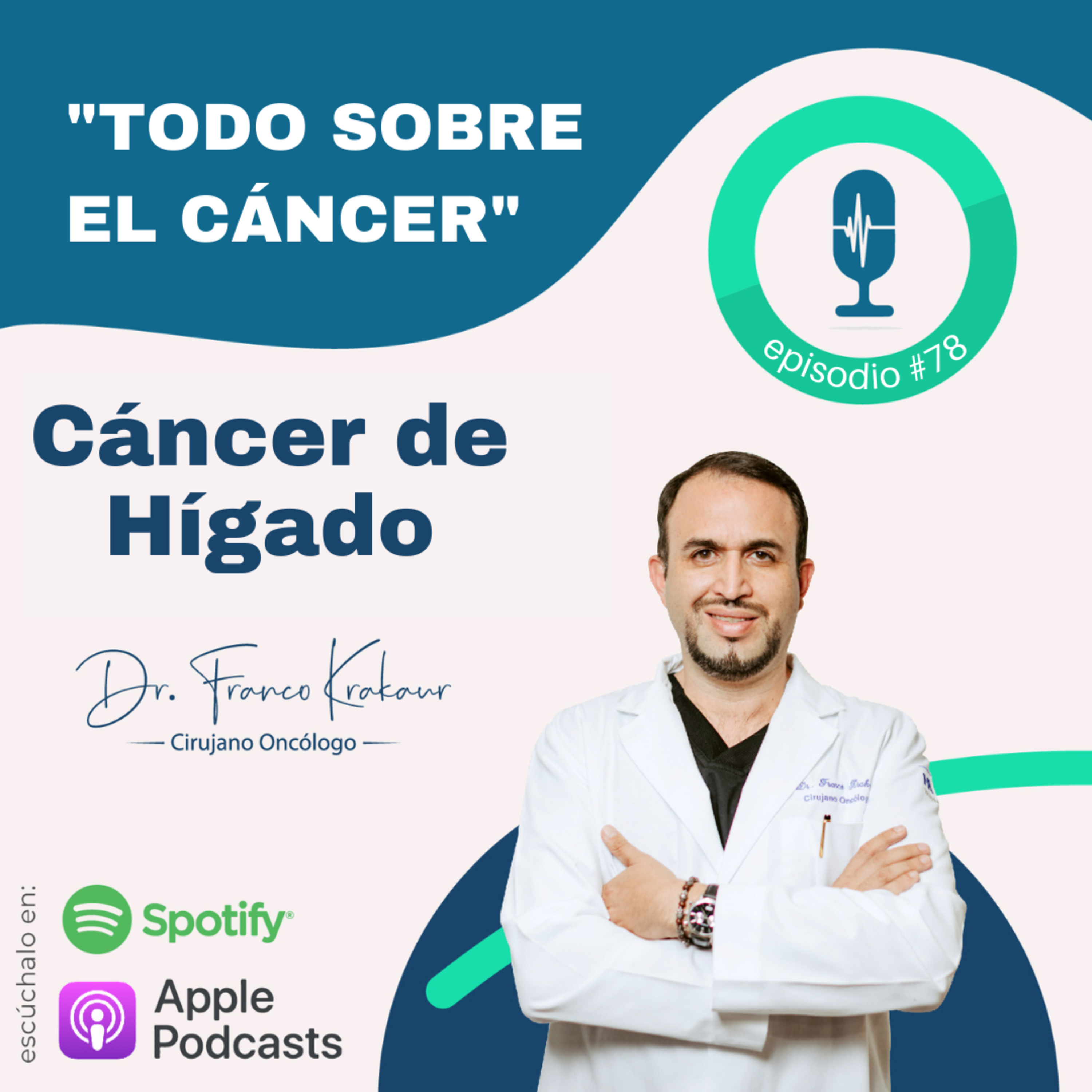 Cáncer de Hígado- Hepatocarcinoma/ Episodio #78/ Dr. Franco Krakaur/ Cirujano Oncólogo episode artwork