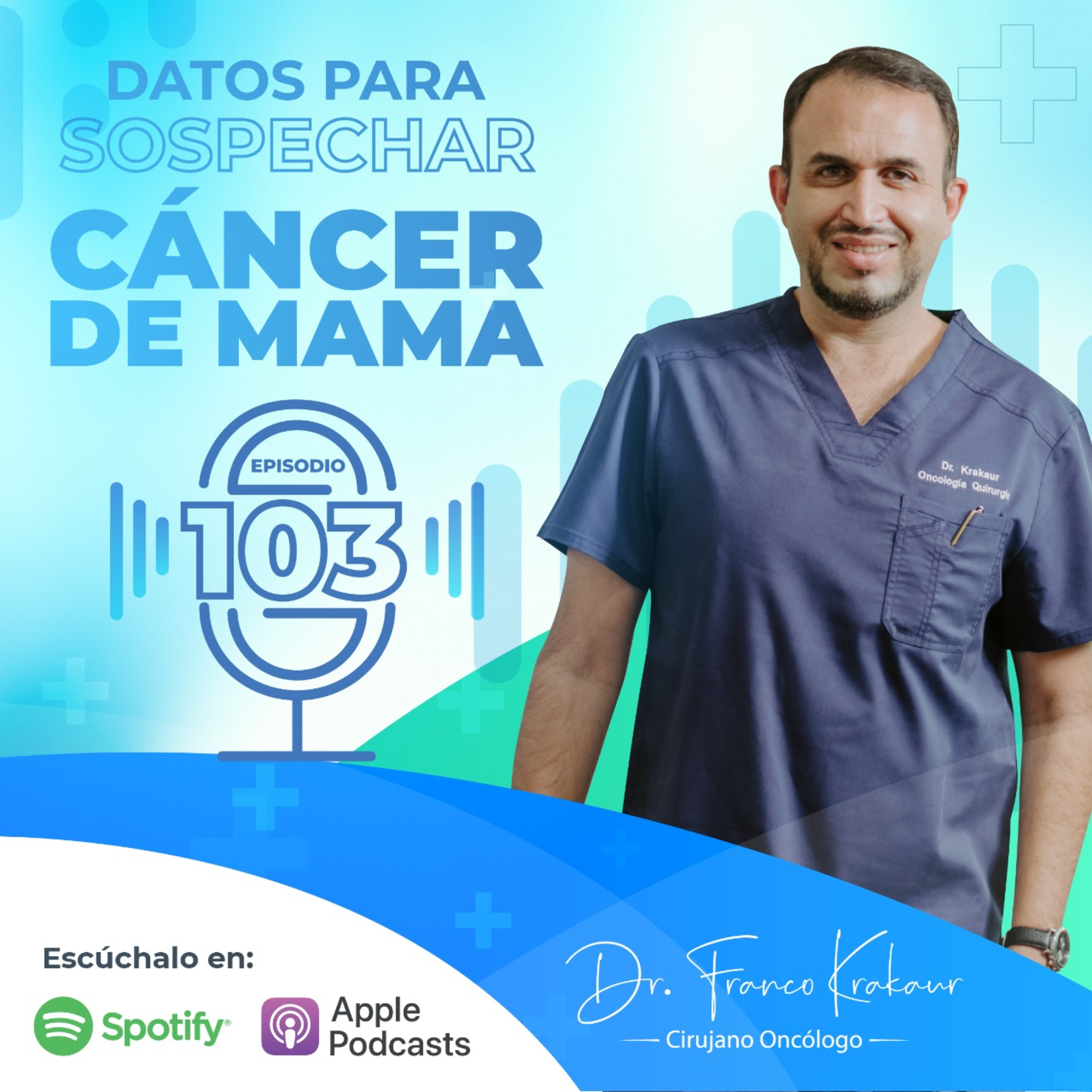 Datos Para Sospechar Cáncer de Mama/ Episodio #103/ Dr. Franco Krakaur/ Cirujano Oncólogo episode artwork