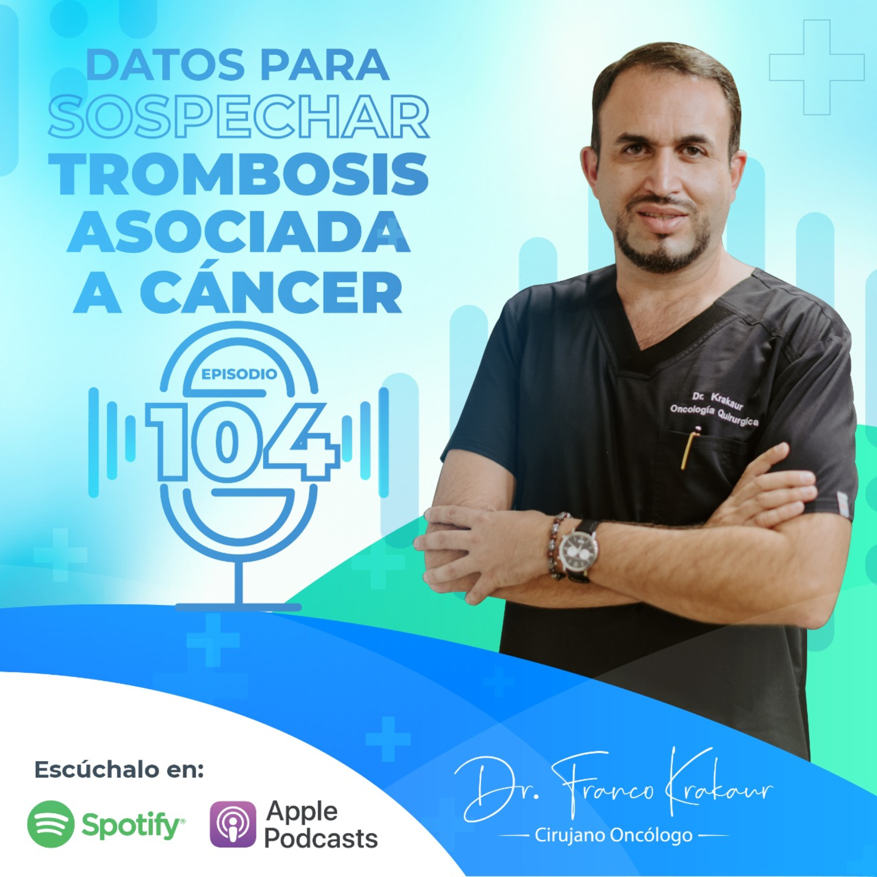 Datos Para Sospechar Trombosis Asociada a Cáncer/ Episodio #104/ Dr. Franco Krakaur/ Cirujano Oncólogo  episode artwork