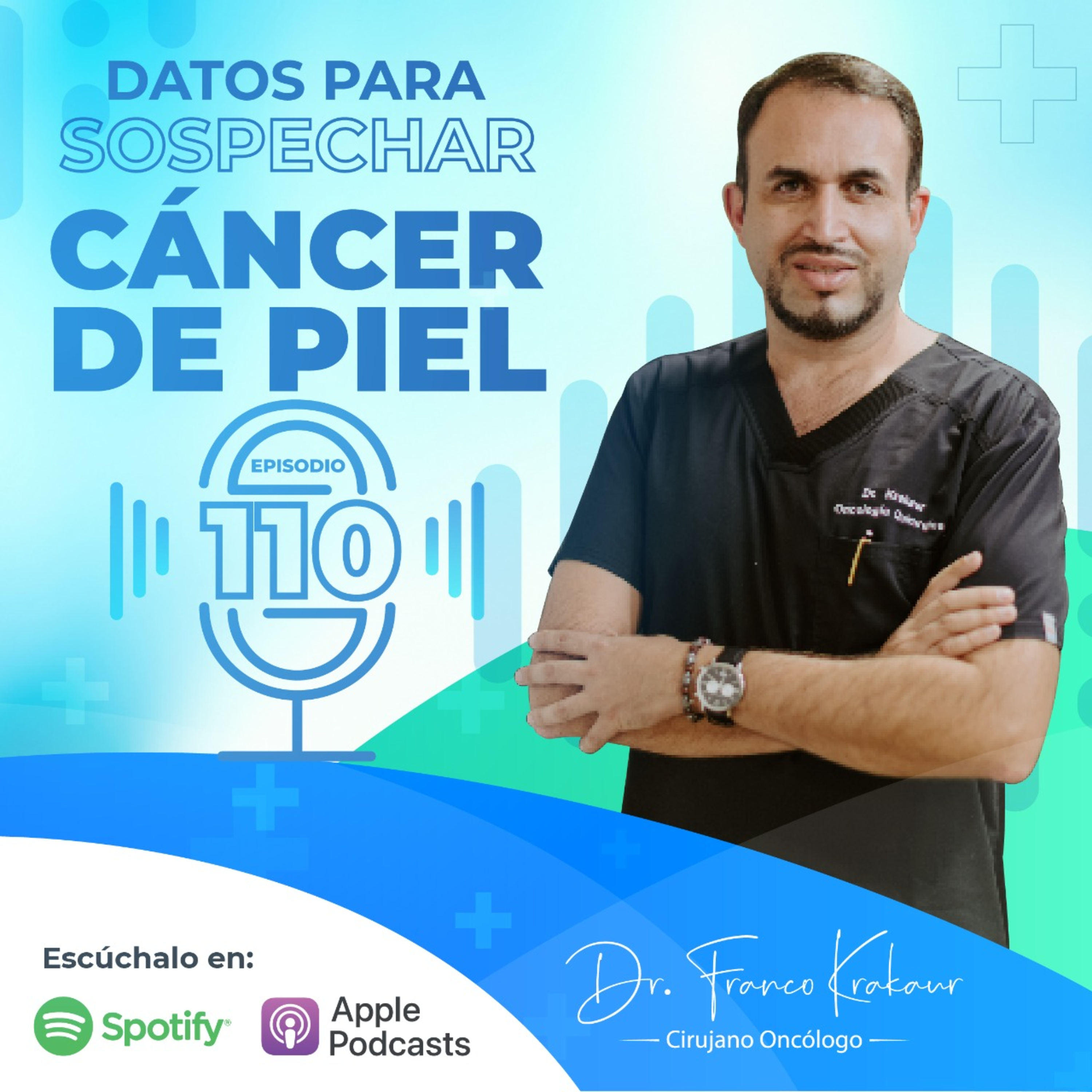 Datos Para Sospechar Cáncer de Piel/ Episodio #110/ Dr. Franco Krakaur/ Cirujano Oncólogo  episode artwork