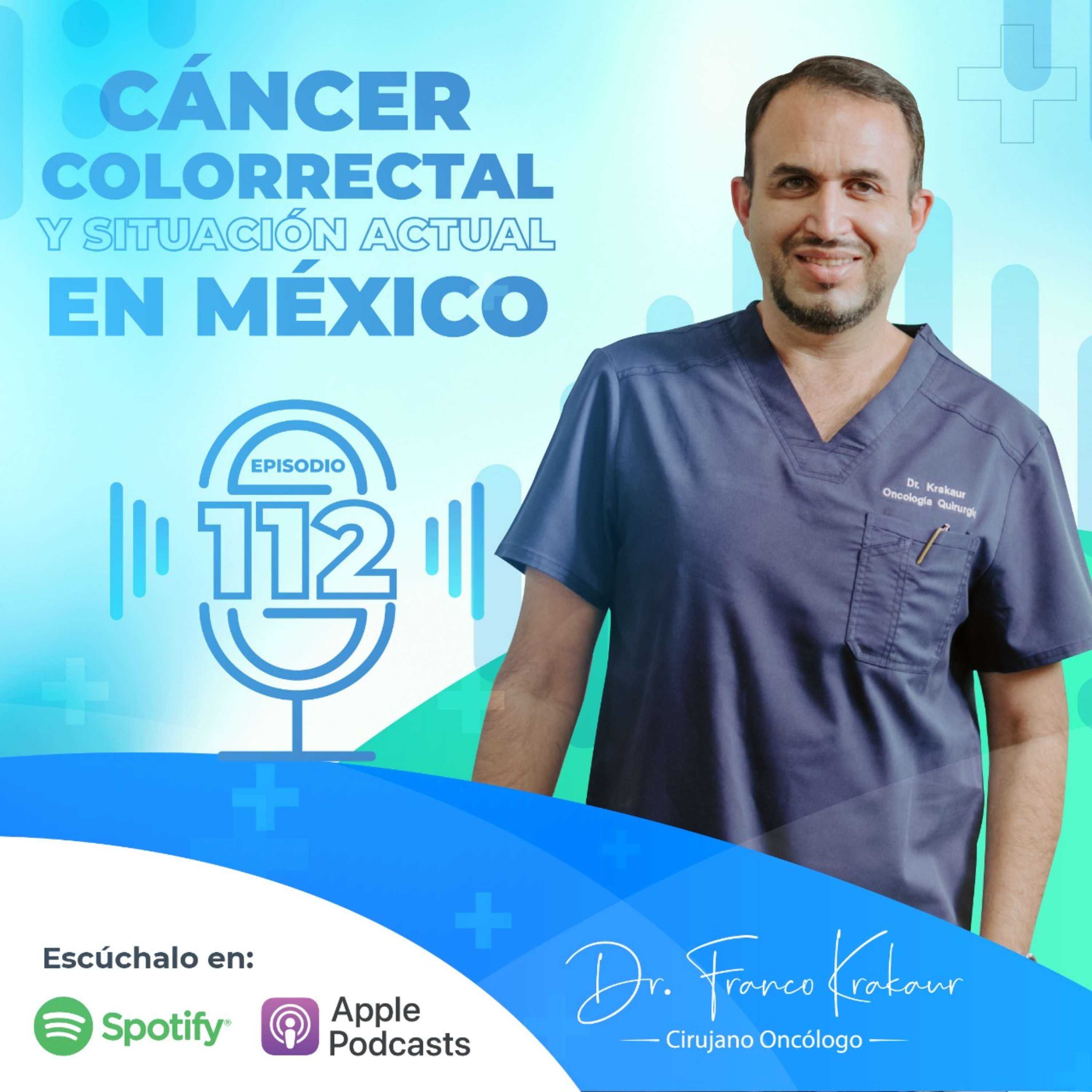 Cáncer Colorrectal Y Situación Actual En México/ Episodio #112/ Dr. Franco Krakaur/ Cirujano Oncólogo  episode artwork