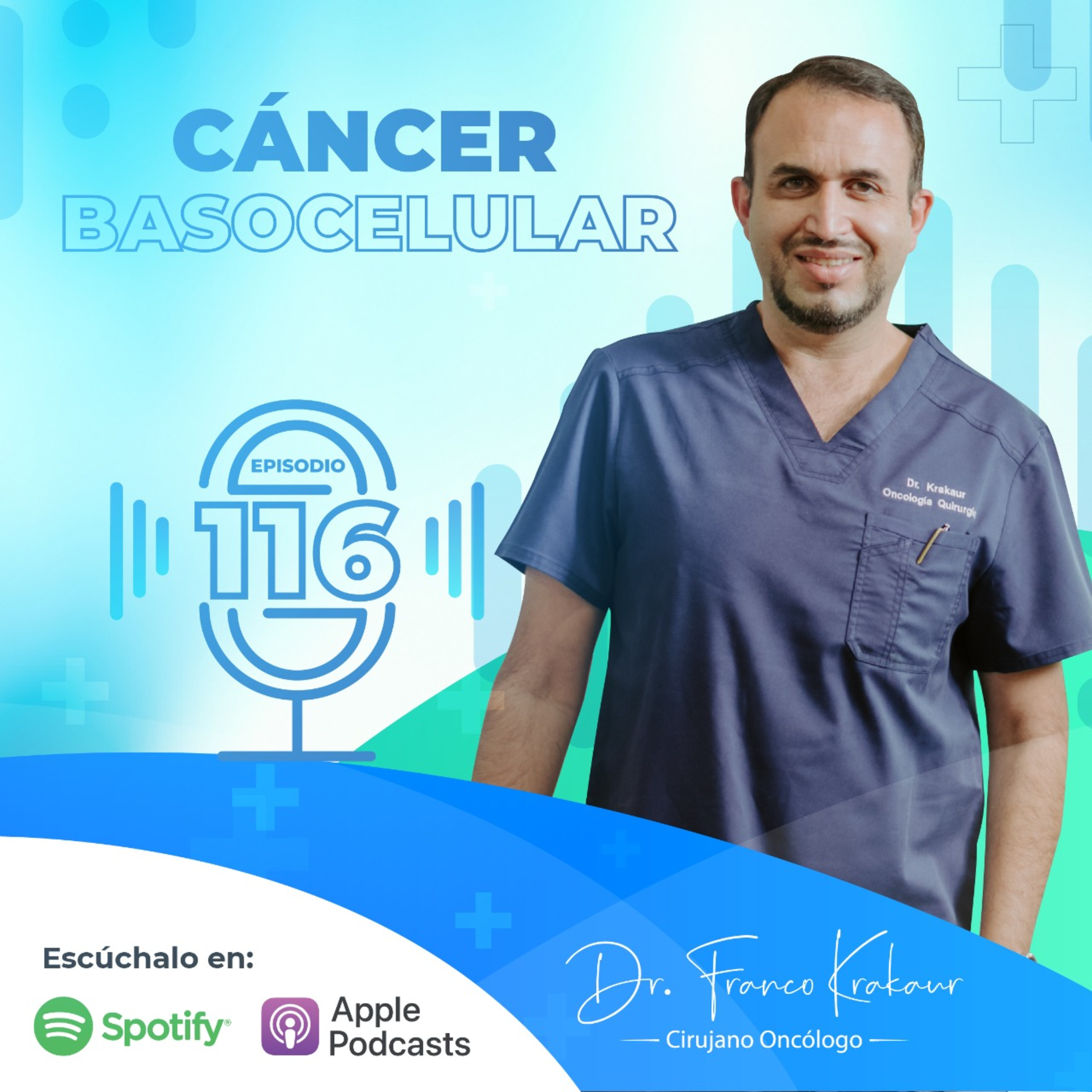Cáncer Basocelular/ Episodio #116/ Dr. Franco Krakaur/ Cirujano Oncólogo episode artwork