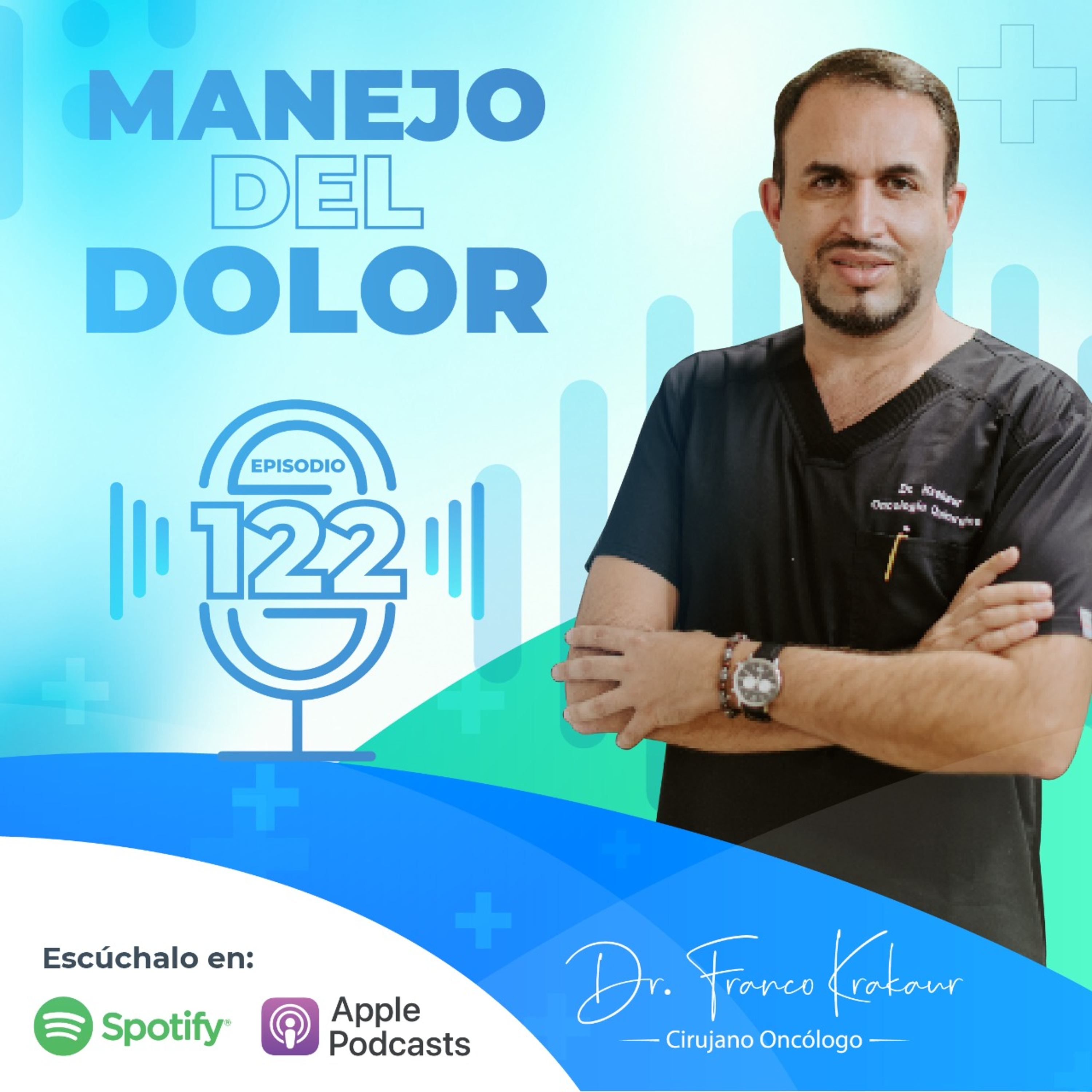 Manejo Del Dolor/ Episodio #122/ Dr. Franco Krakaur/ Cirujano Oncólogo episode artwork