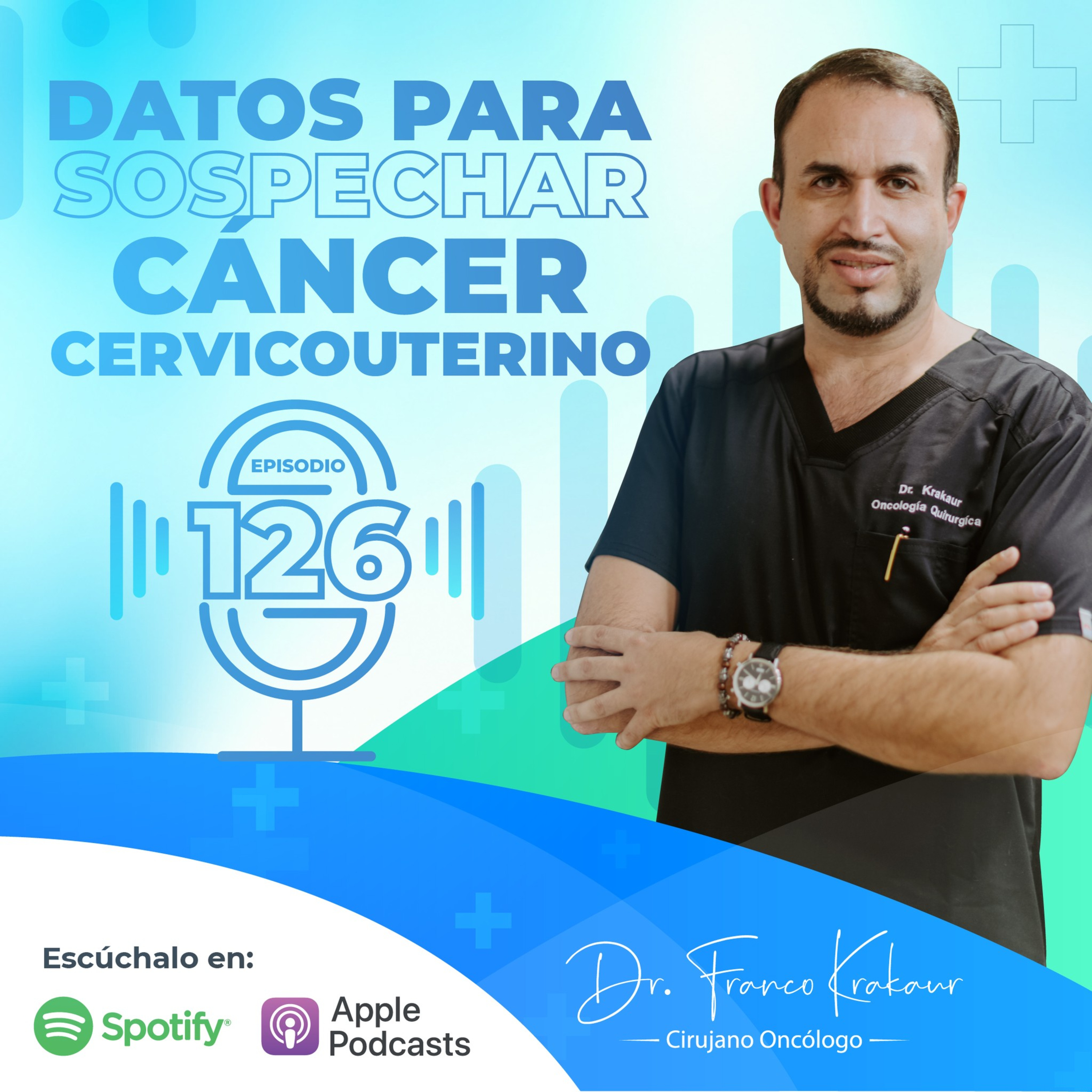 Datos Para Sospechar Cáncer Cervicouterino/ Episodio #126 /Dr. Franco Krakaur/ Cirujano Oncólogo episode artwork