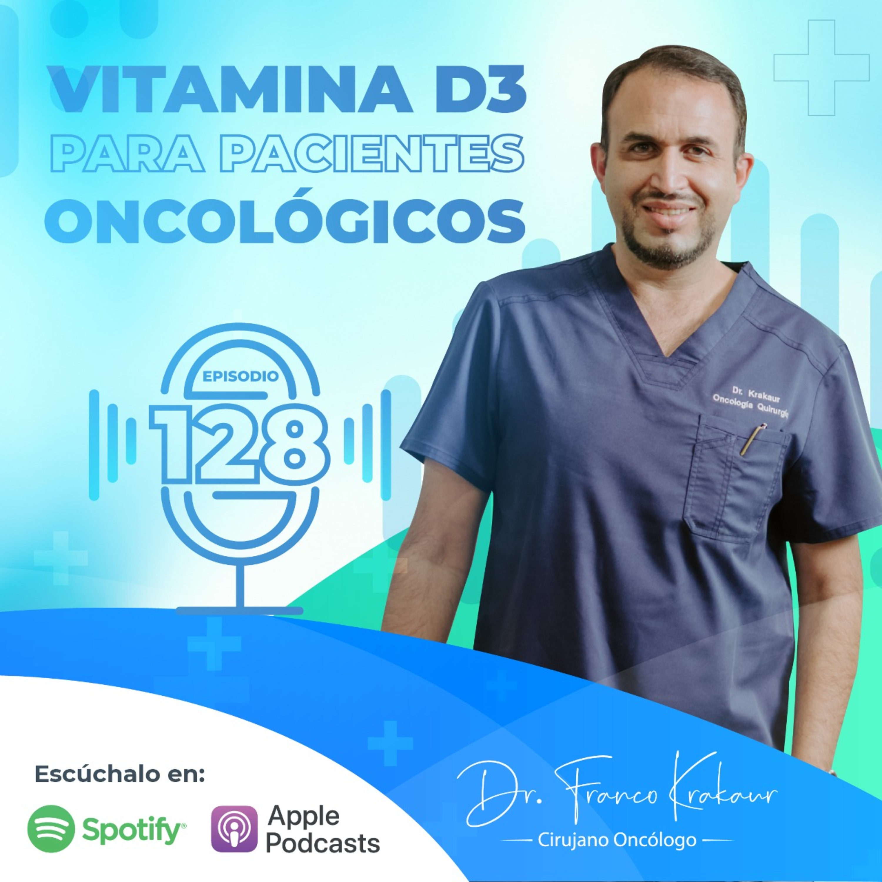 Vitamina D3 Para Pacientes Oncológicos/Episodio #128/ Dr. Franco Krakaur/ Cirujano Oncólogo episode artwork