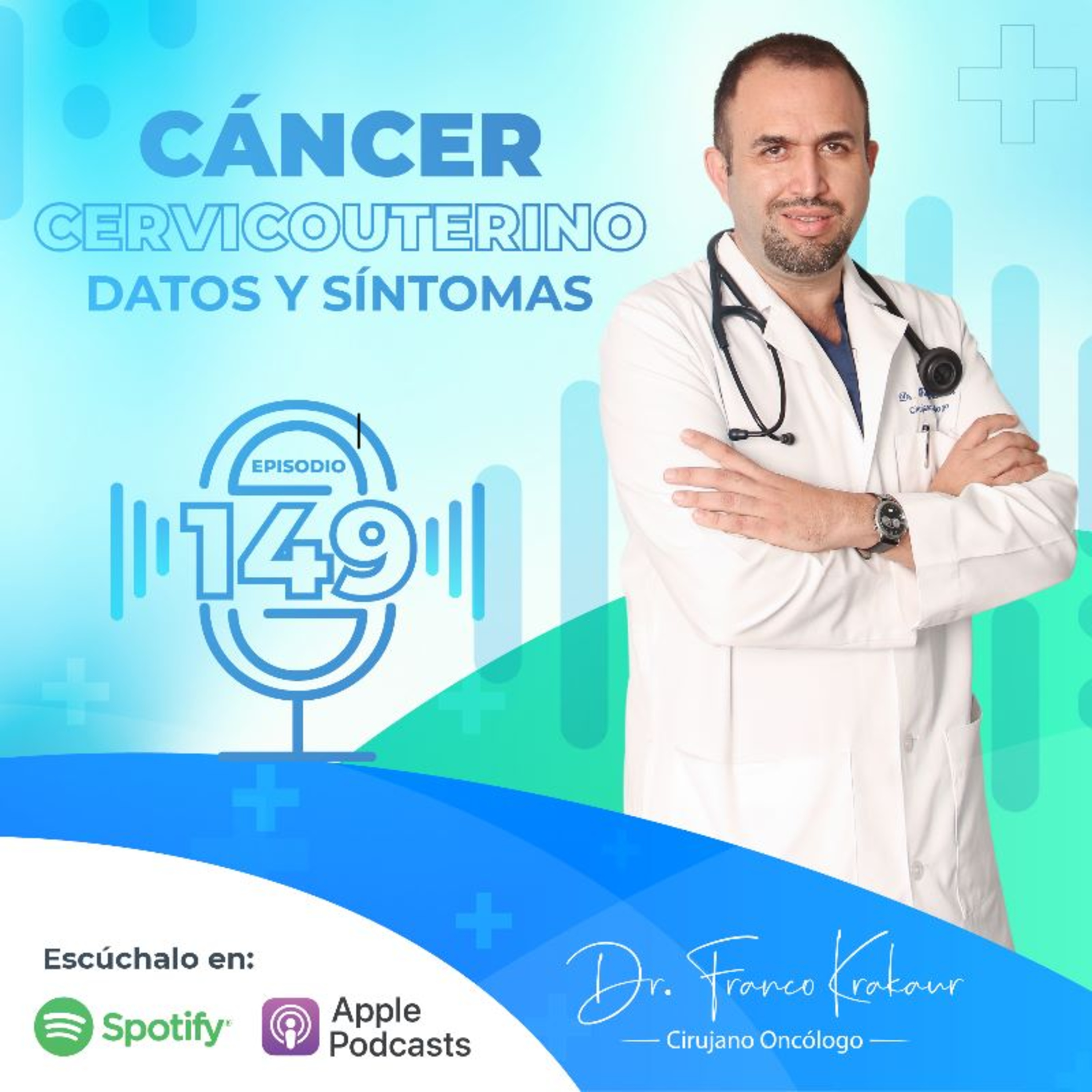 Cáncer Cervicouterino - Datos y Síntomas /Episodio #149/ Dr. Franco Krakaur/ Cirujano Oncólogo episode artwork