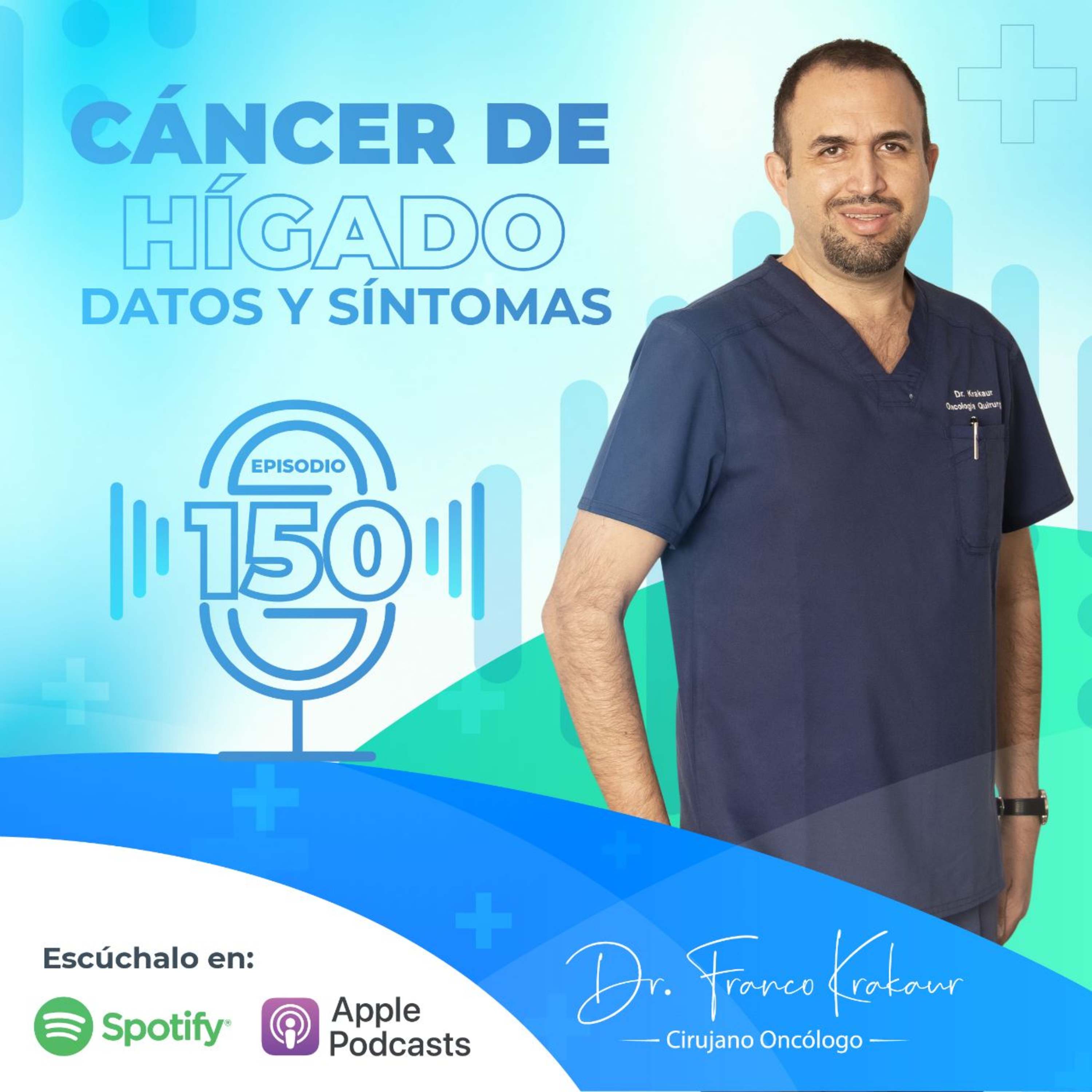 Cáncer de Hígado - Datos y Síntomas /Episodio #150 / Dr. Franco Krakaur/ Cirujano Oncólogo episode artwork