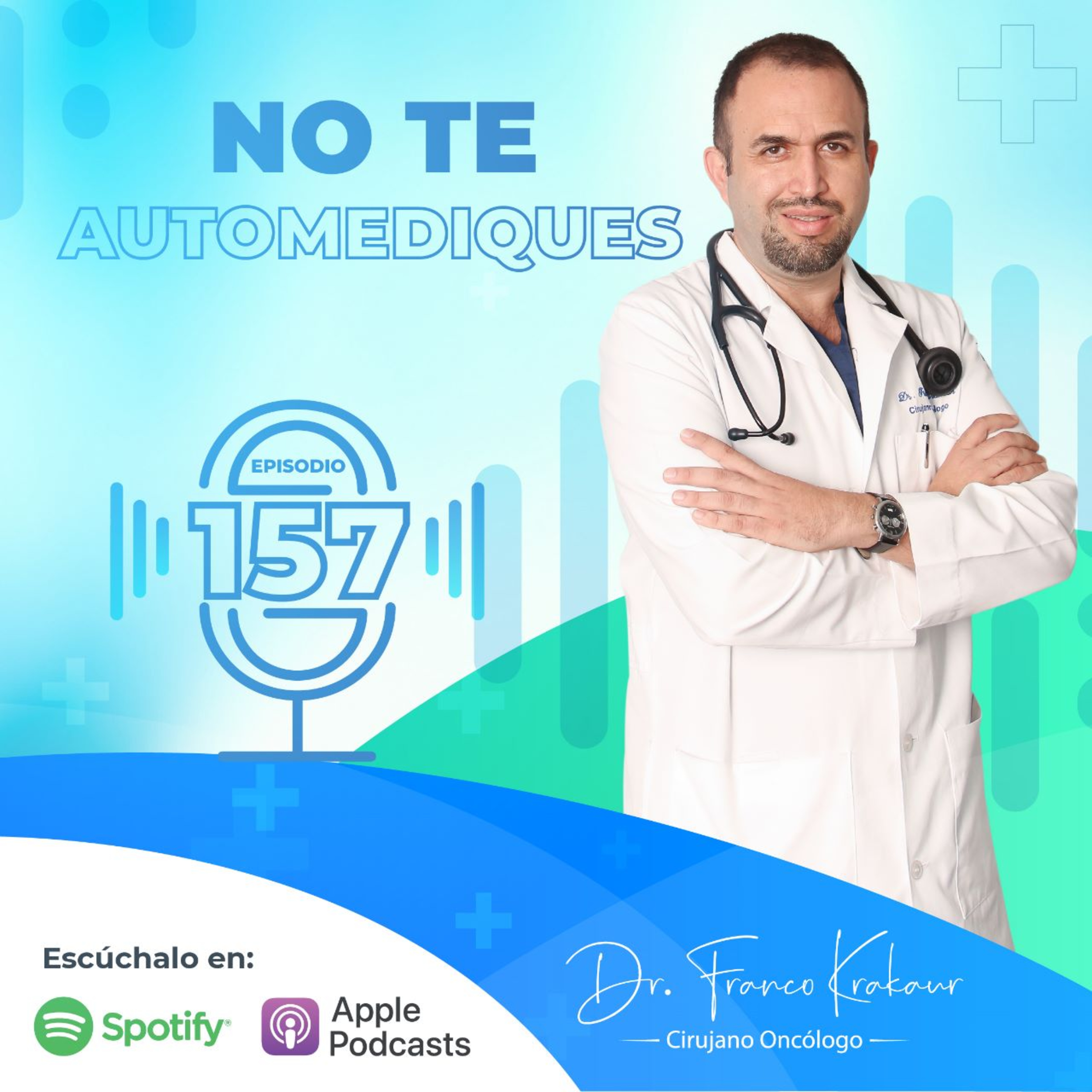 No te Automediques / Episodio # 157 /Dr. Franco Krakaur/ Cirujano Oncólogo episode artwork