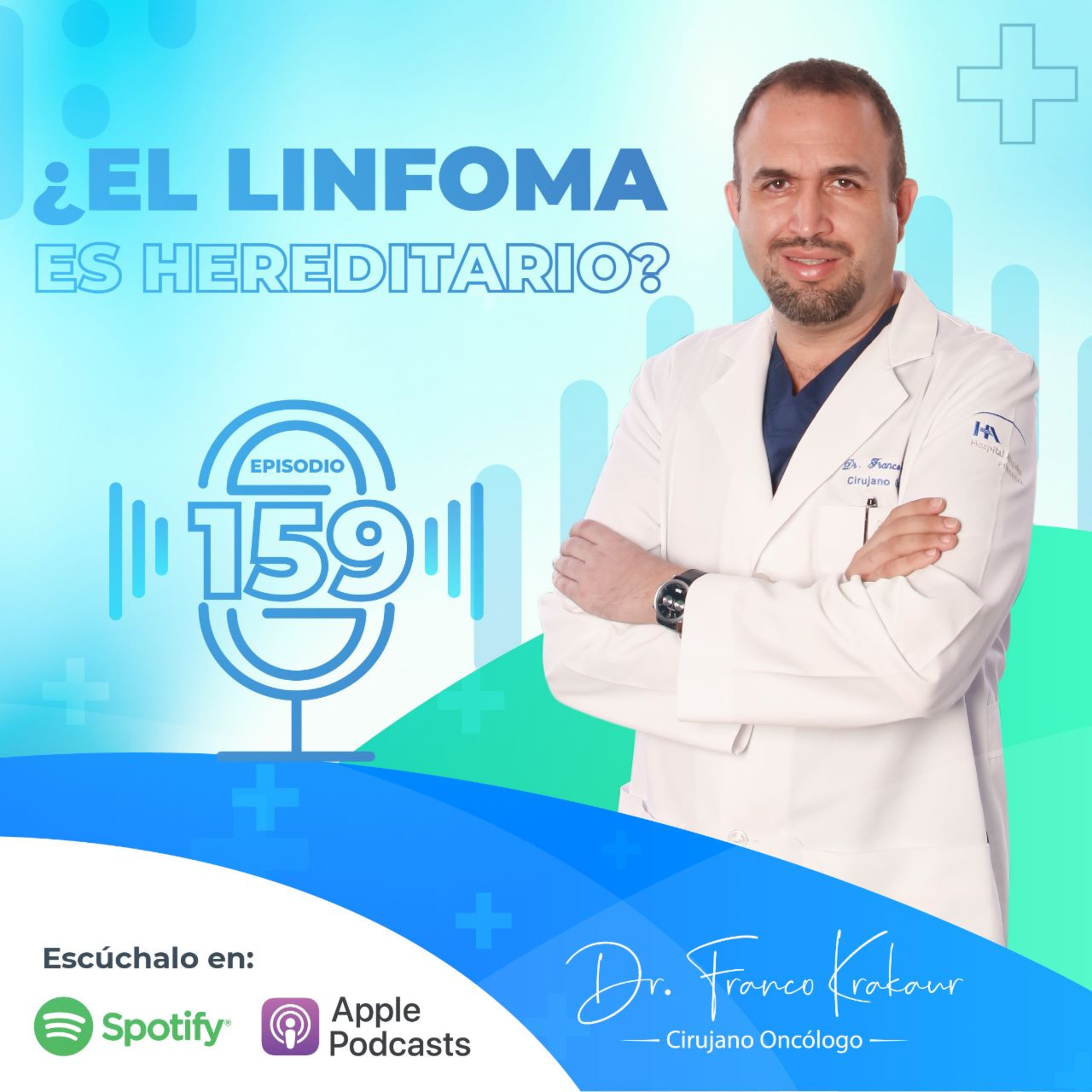 ¿El Linfoma es Hereditario? / Episodio # 159 / Dr. Franco Krakaur/ Cirujano Oncólogo episode artwork