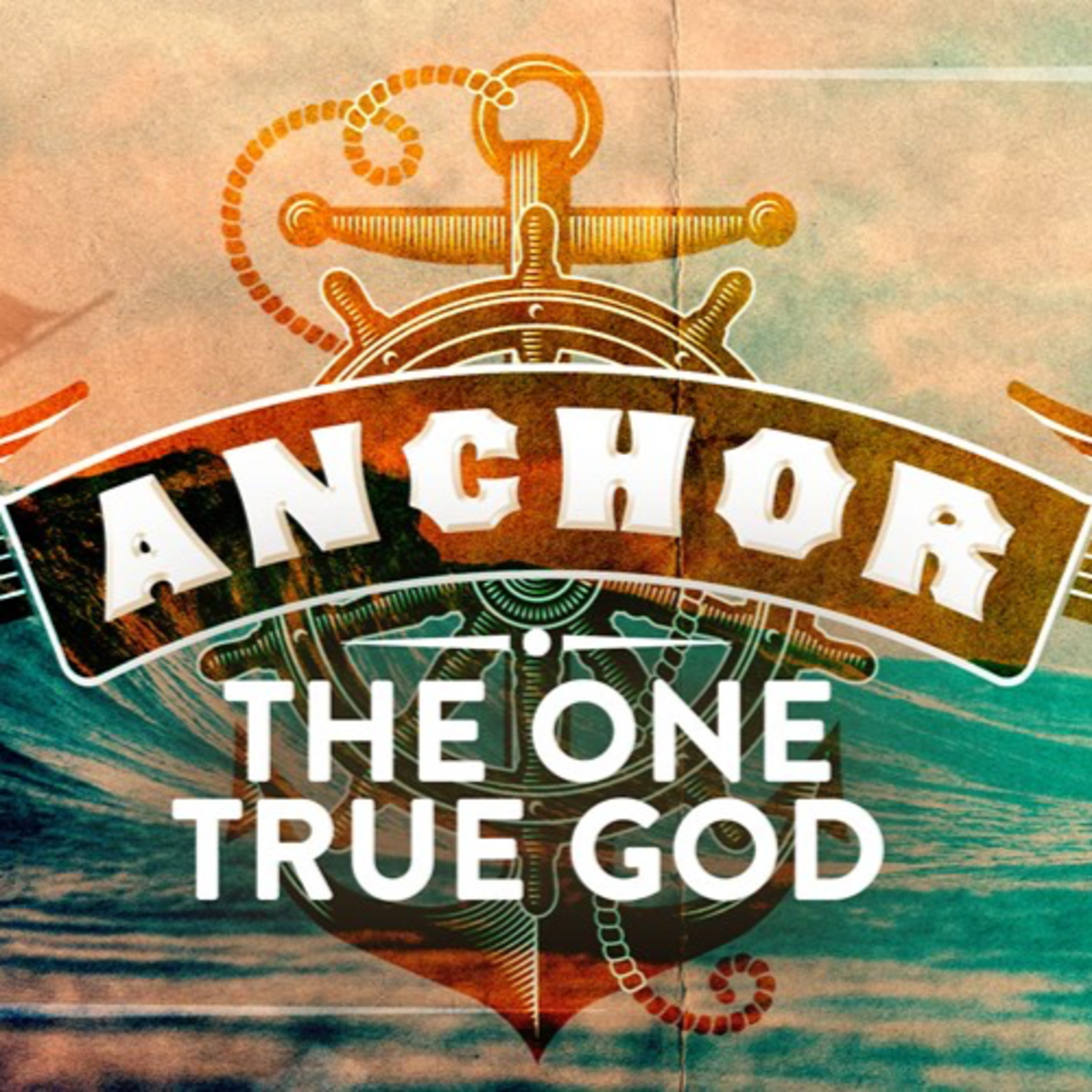 Anchor| One True God (Week 6)
