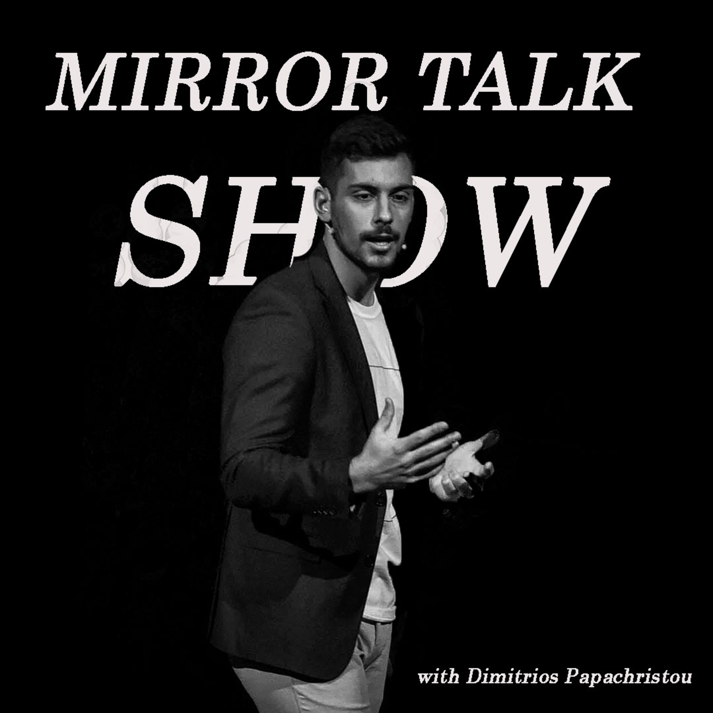 Mirror Talk Show with Dimitrios Papachristou