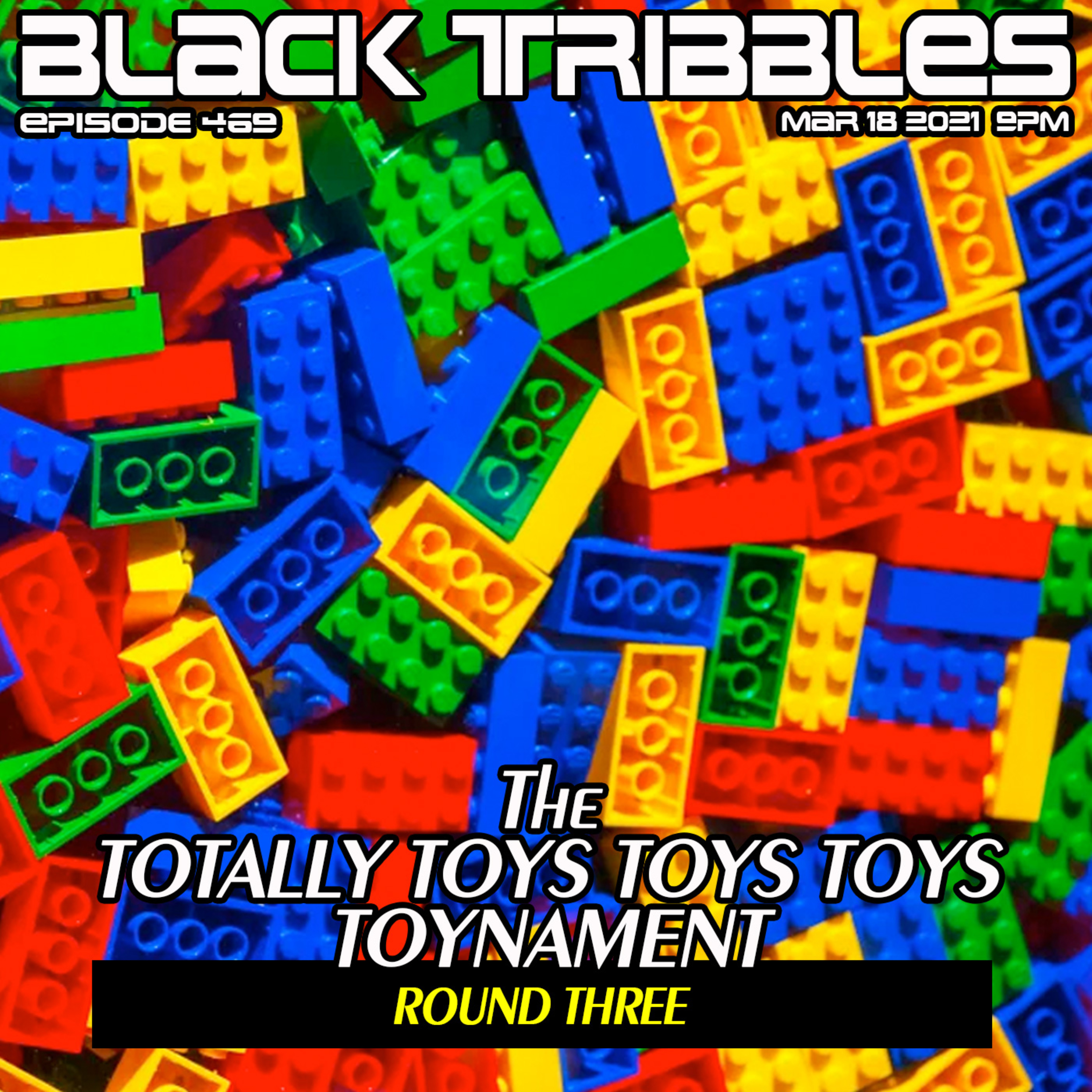 469 - The TOTALLY TOYS TOYS TOYS TOYNAMENT Round 3