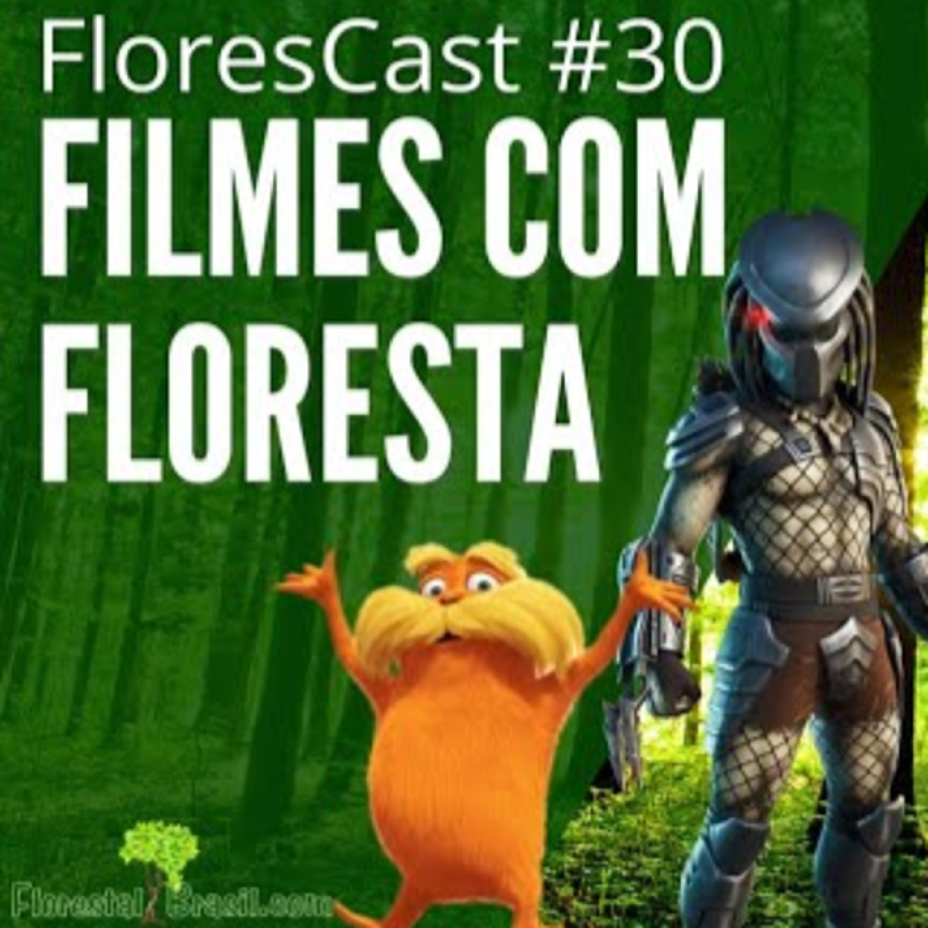 FloresCast #30 - Filmes com Floresta, na floresta e de floresta