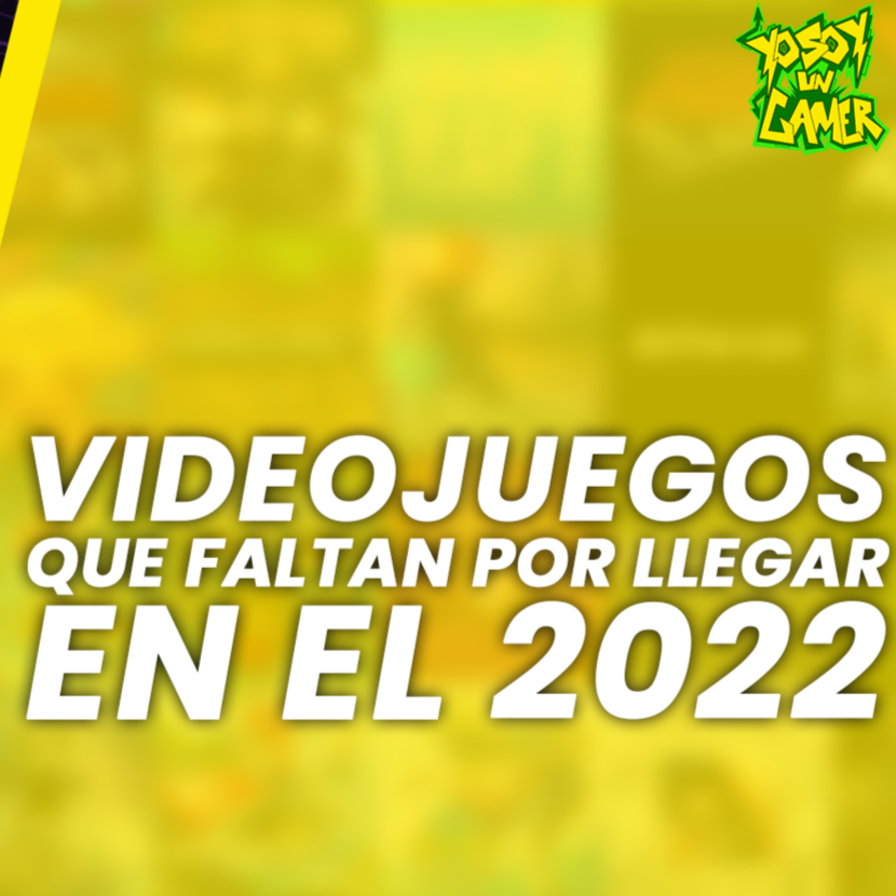 Los VIDEOJUEGOS que faltan por llegar en el 2022 episode artwork