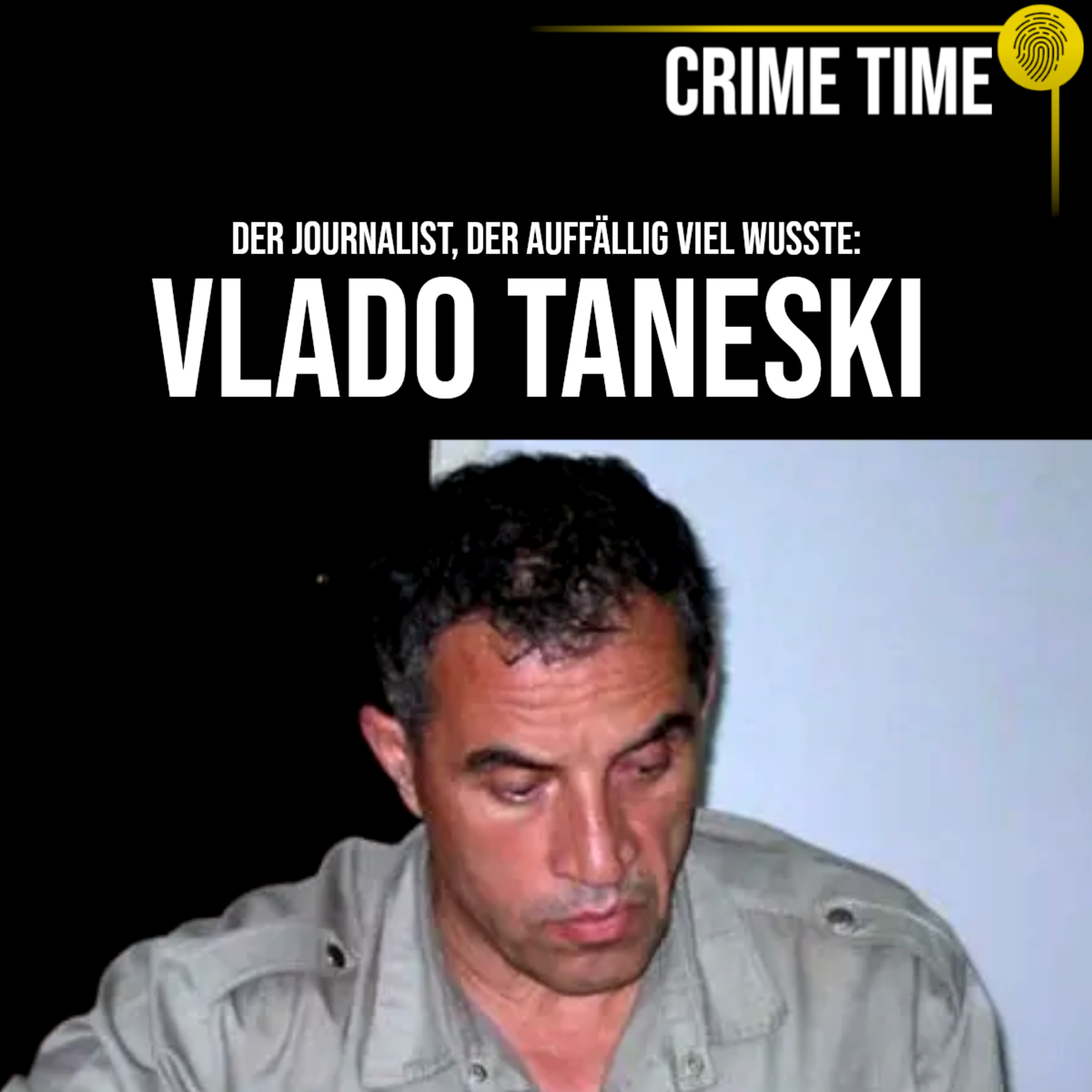 Der Journalist, der auffällig viel weiß: Vlado Taneski | Crime Time episode artwork