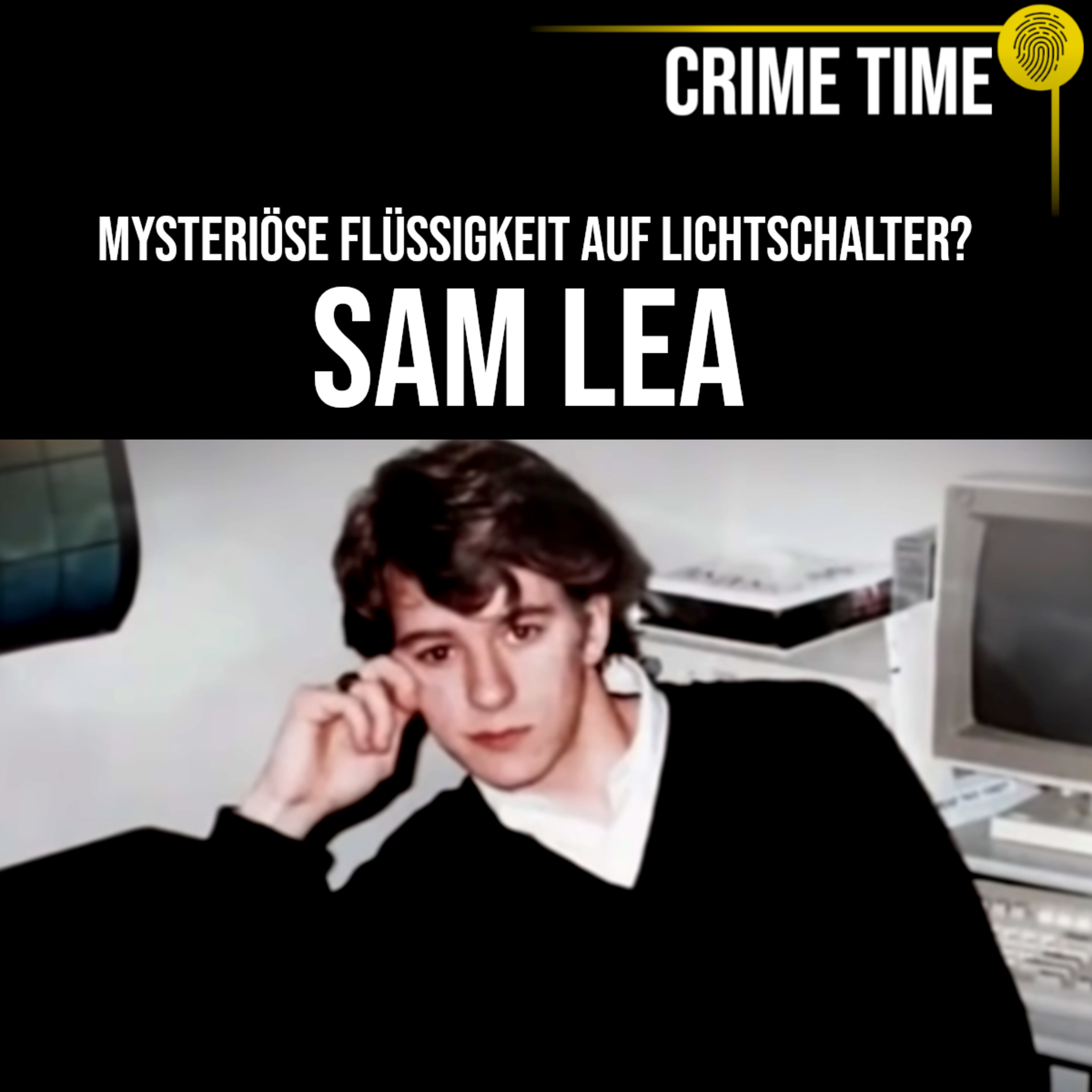 Mysteriöse Flüssigkeit auf Lichtschalter? Der Mord an Sam Lea | Crime Time episode artwork