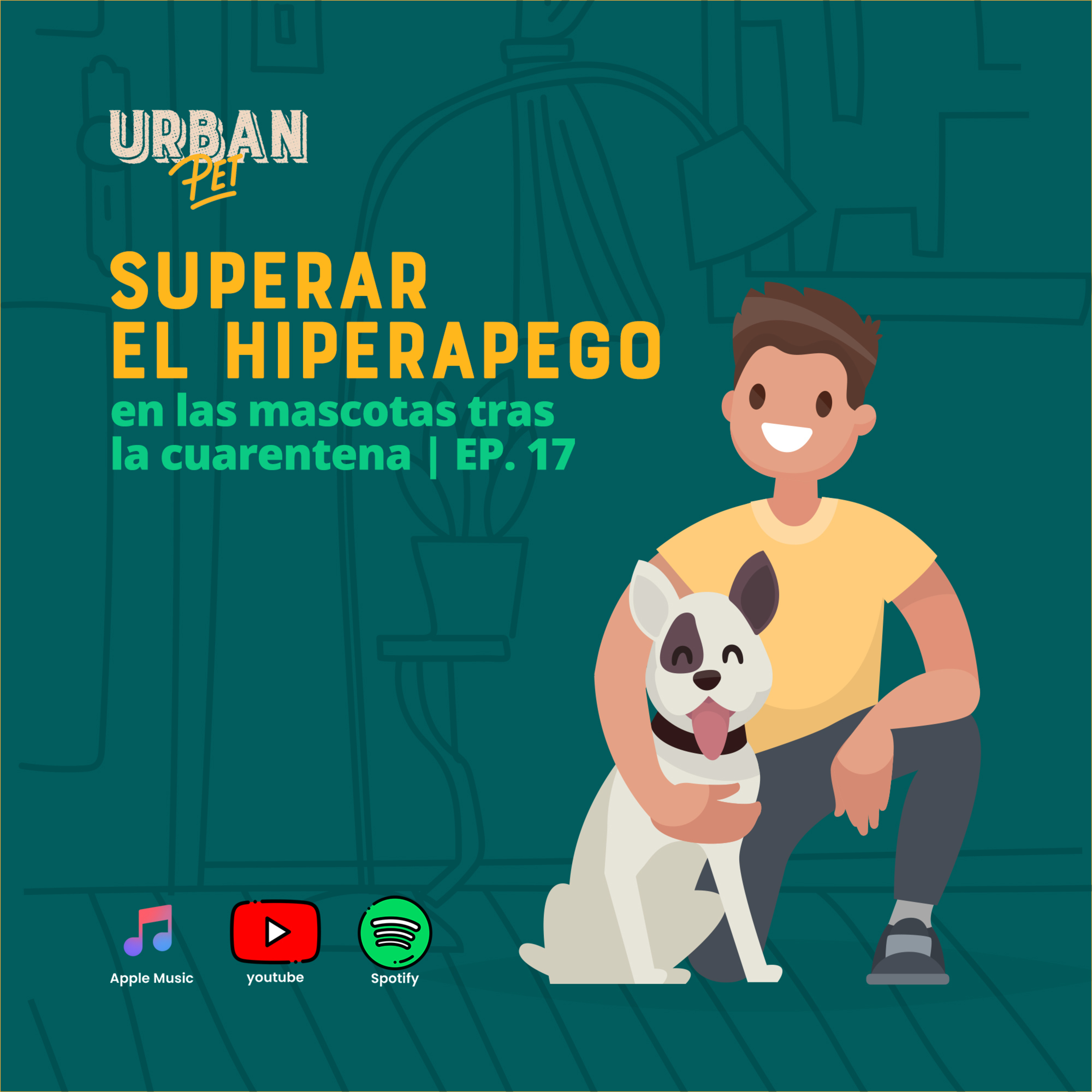 Ep. 17 – Superar el hiperapego en las mascotas tras la cuarentena